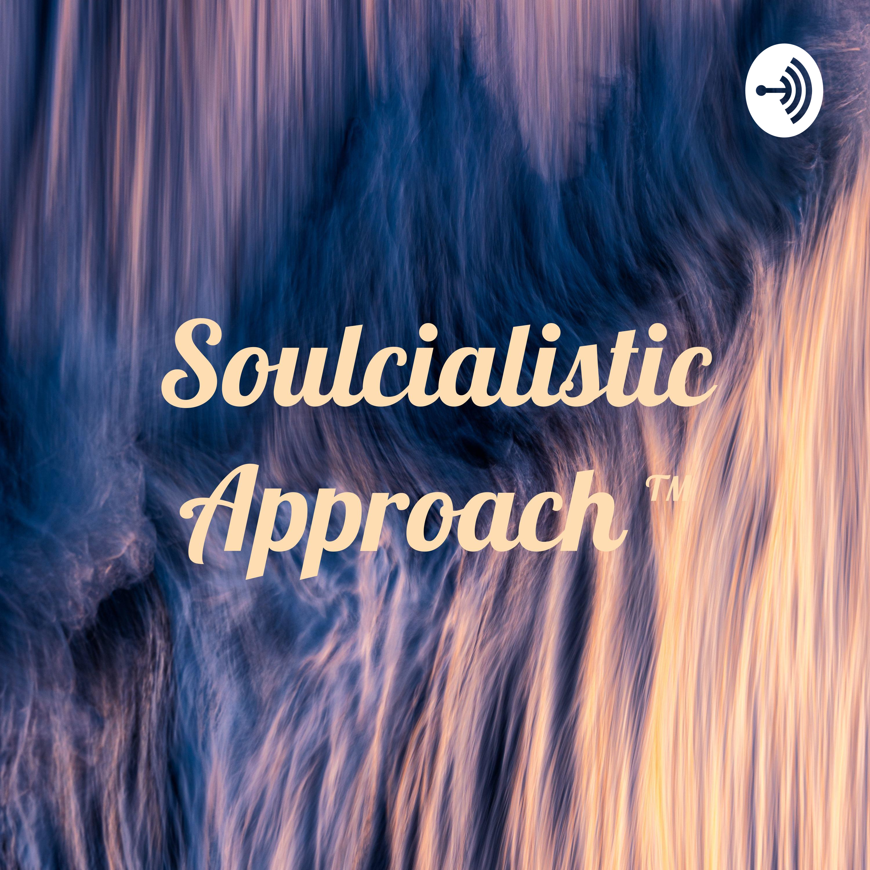 Soulcialistic Approach ™