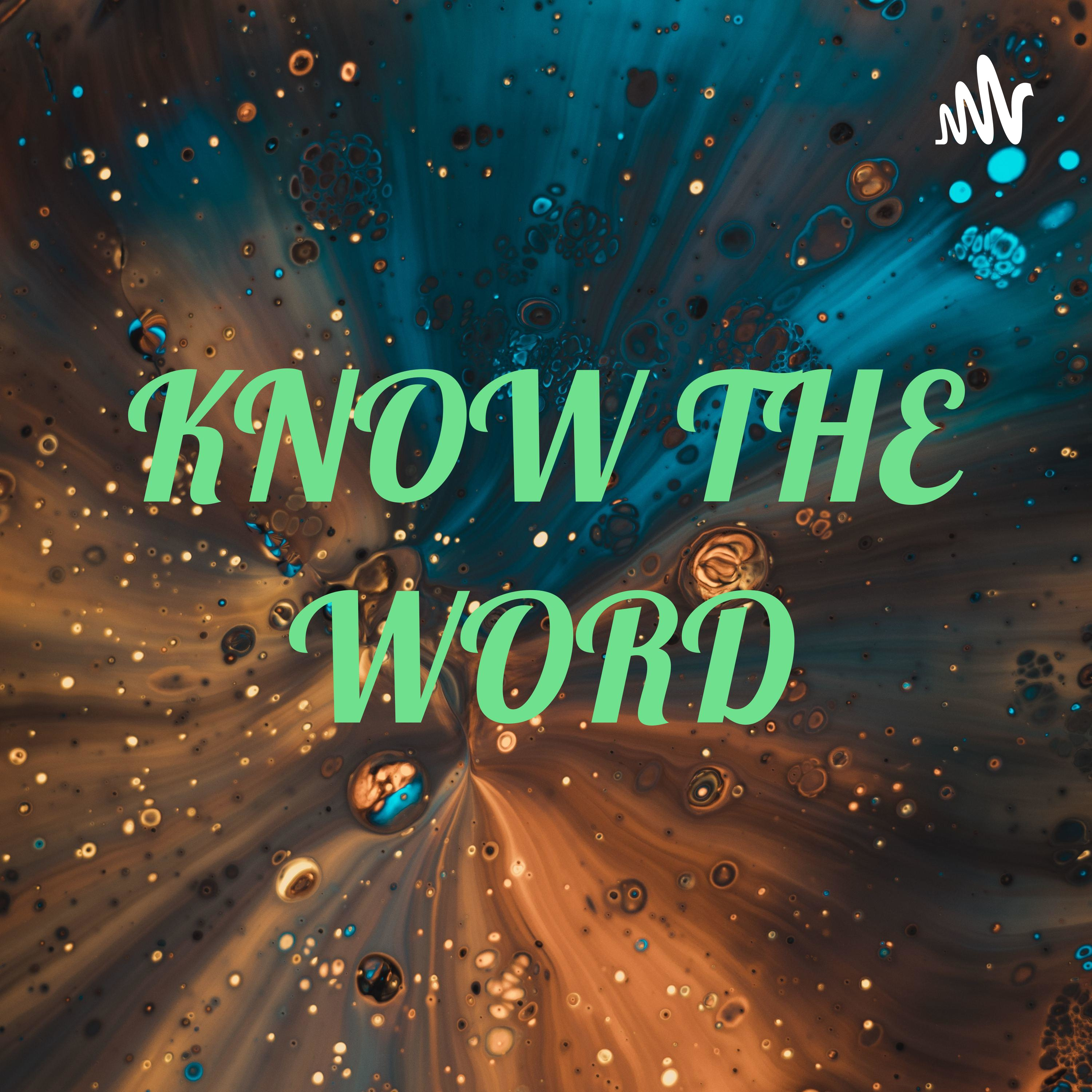 KNOW THE WORD