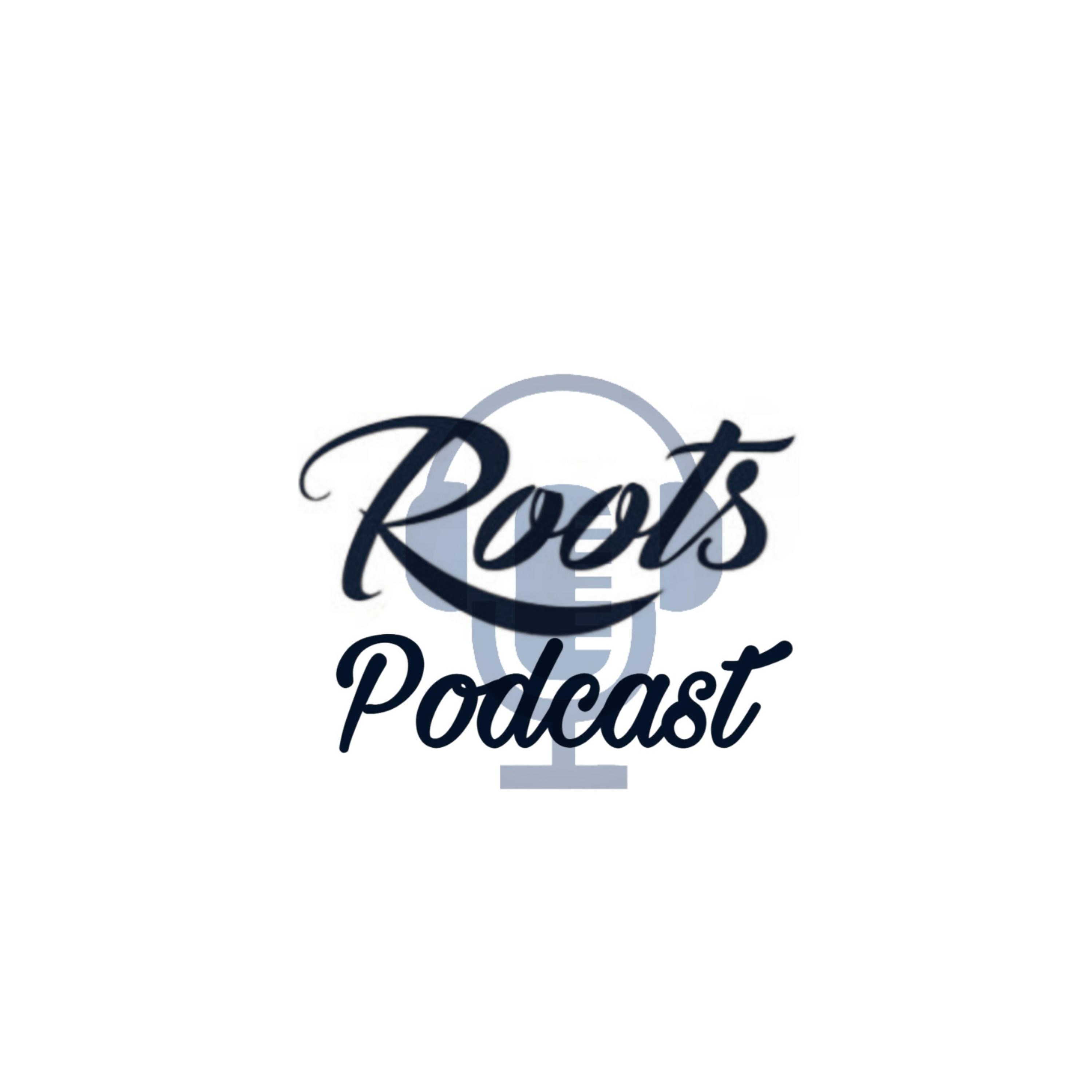 Roots Podcast