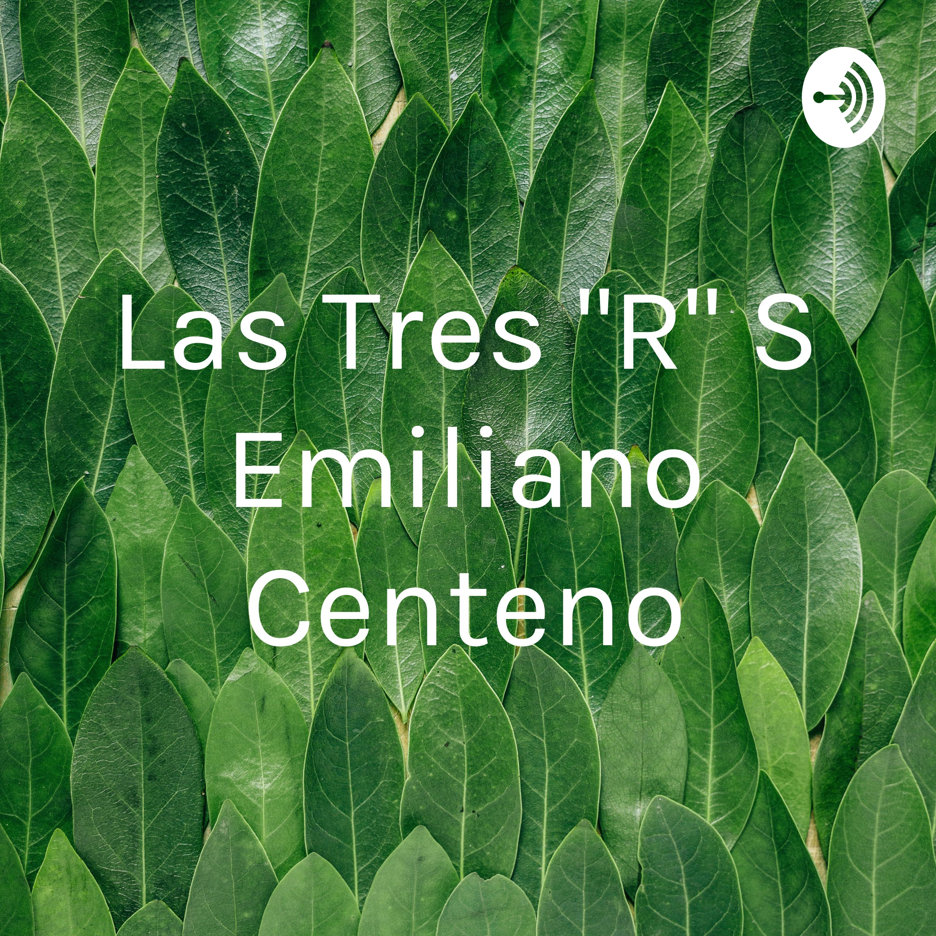 Las Tres "R" S Emiliano Centeno