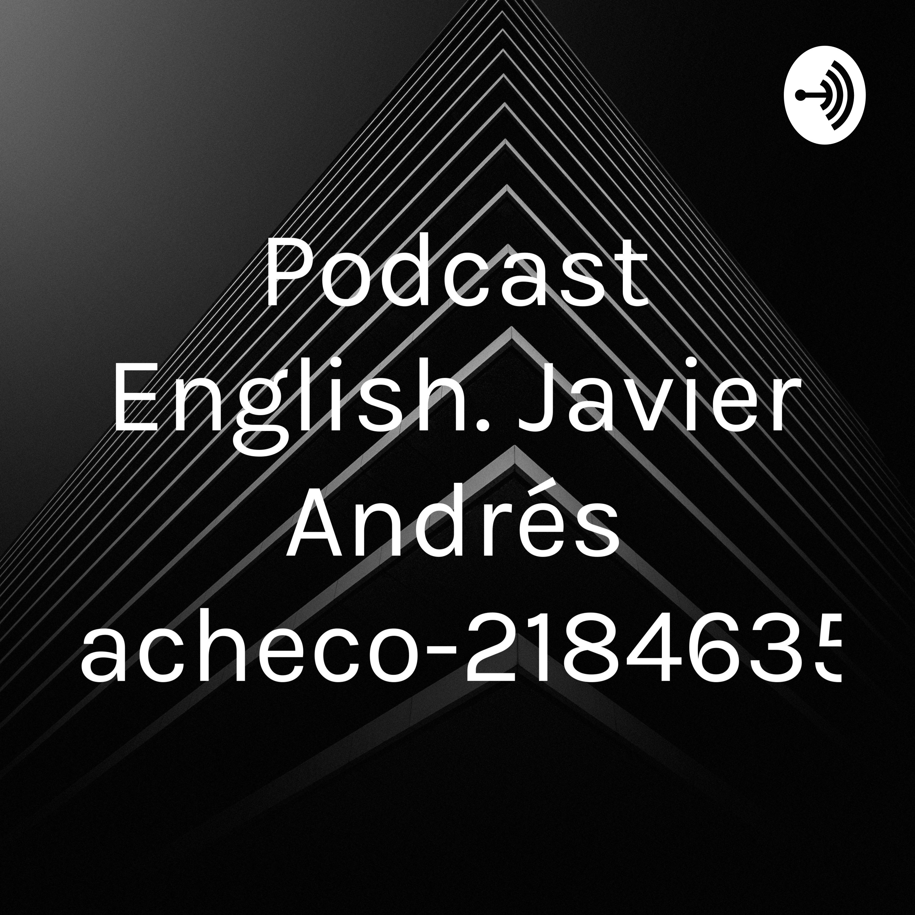 Podcast English. Javier Andrés Pacheco-2184635 