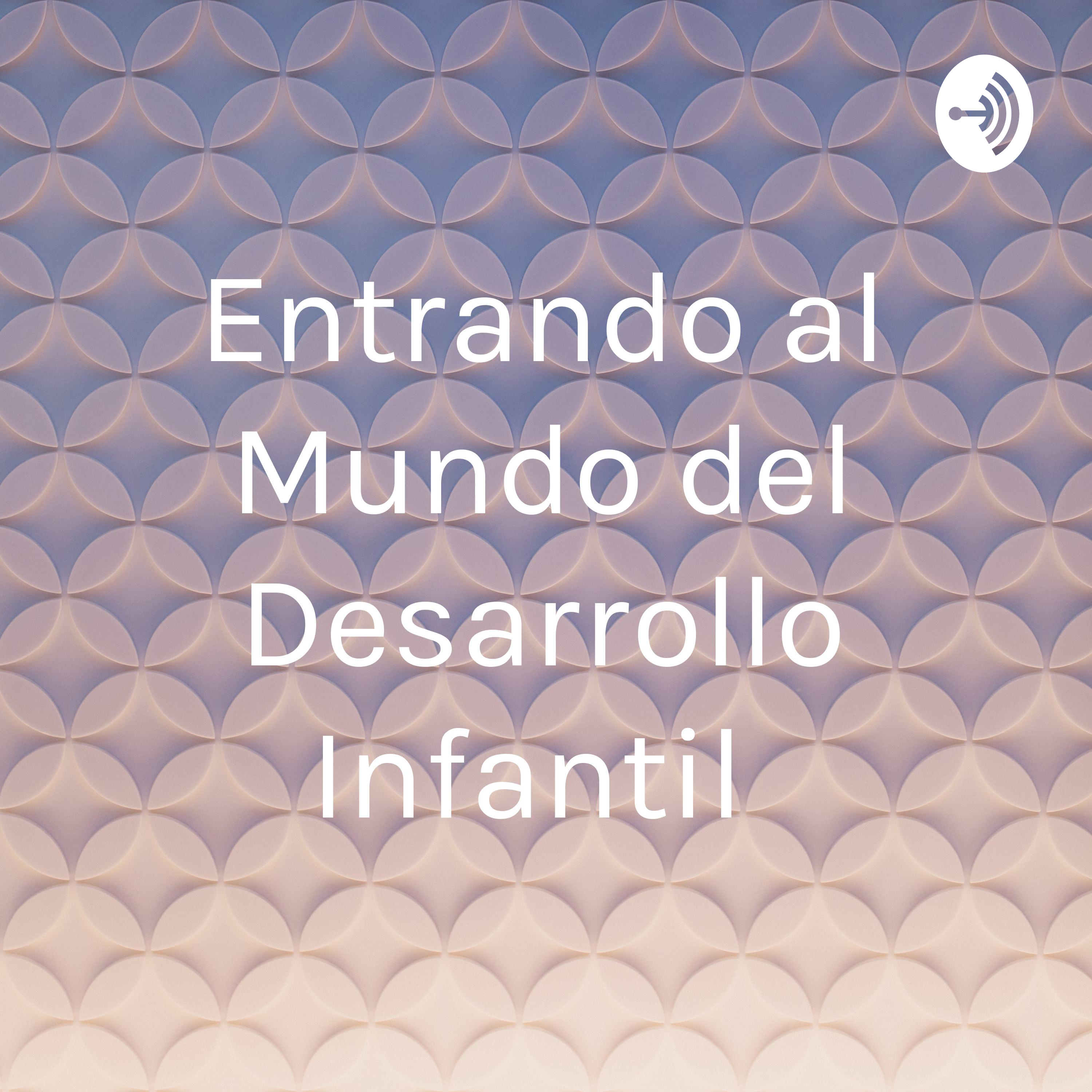 Entrando al Mundo del Desarrollo Infantil