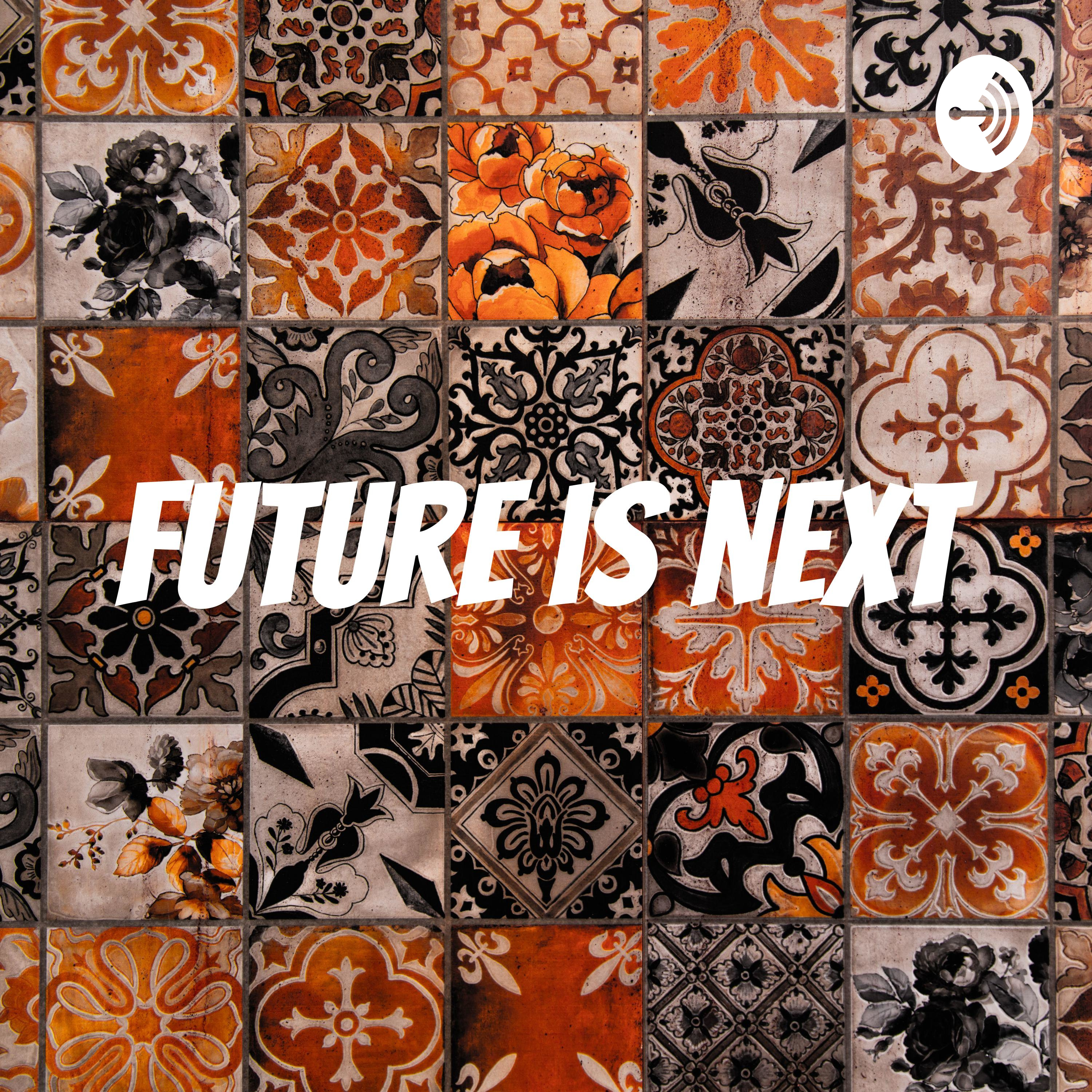 Future is next