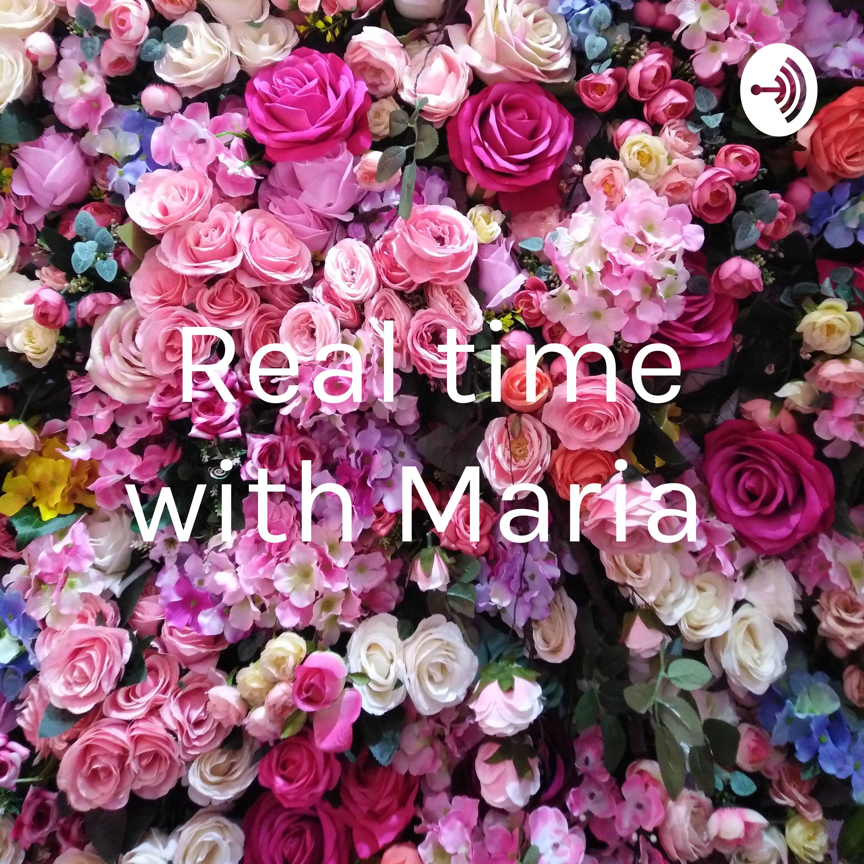 Real time with Maria 