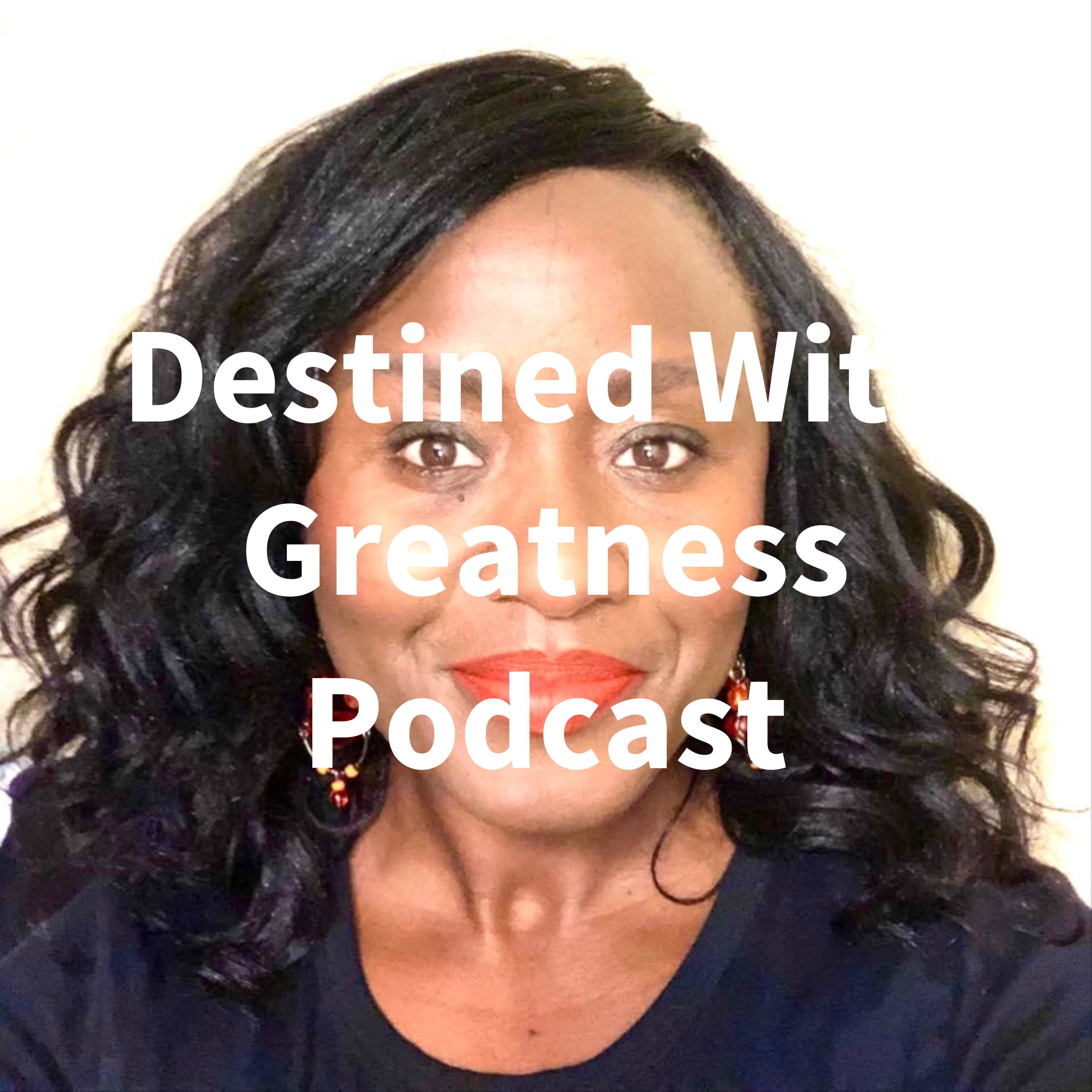 Destined With Greatness Podcast