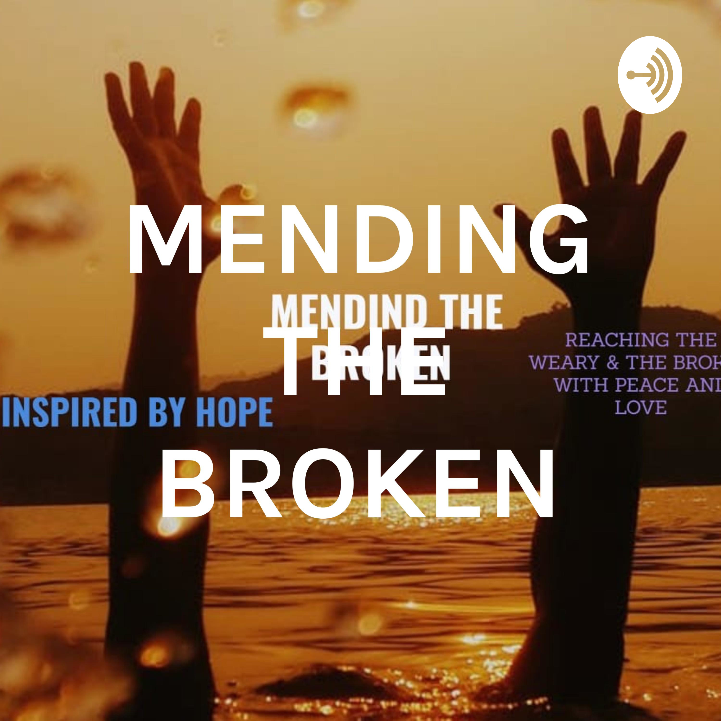 MENDING THE BROKEN