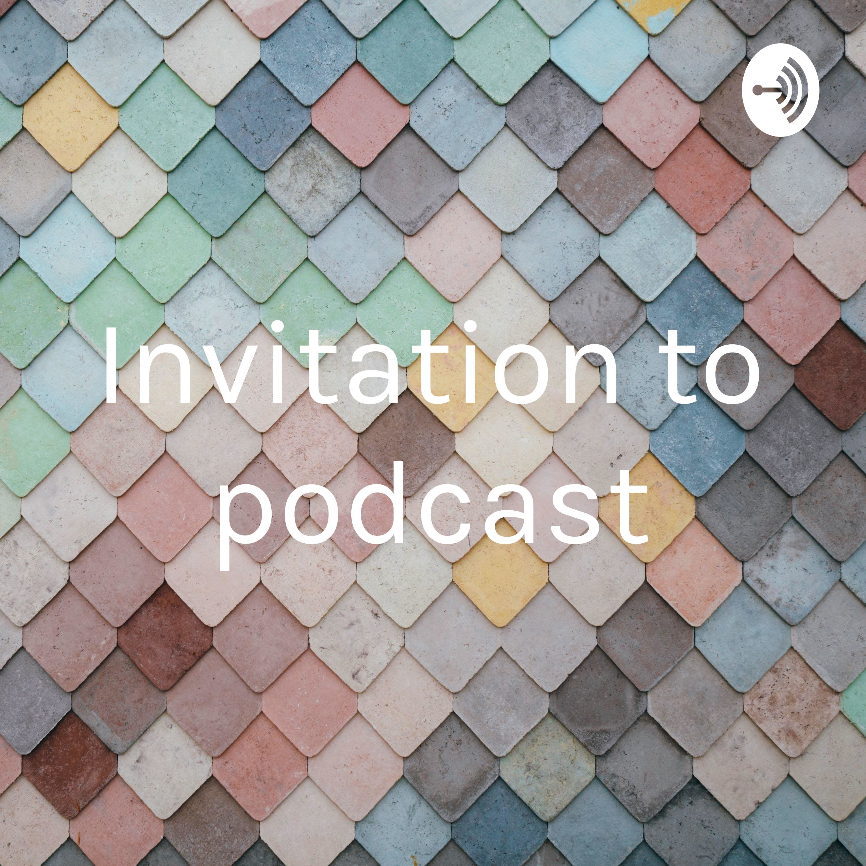 Invitation to podcast