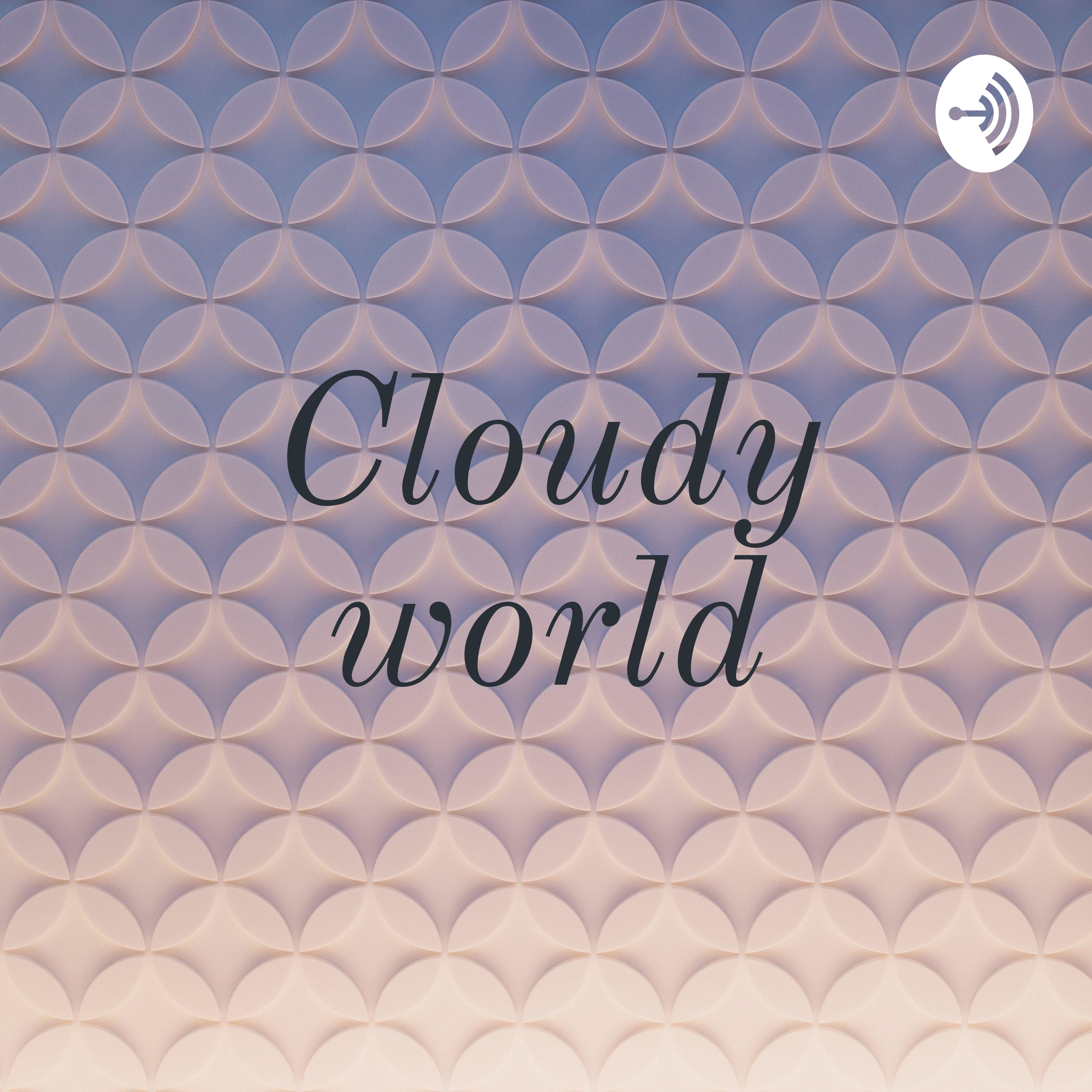 Cloudy world