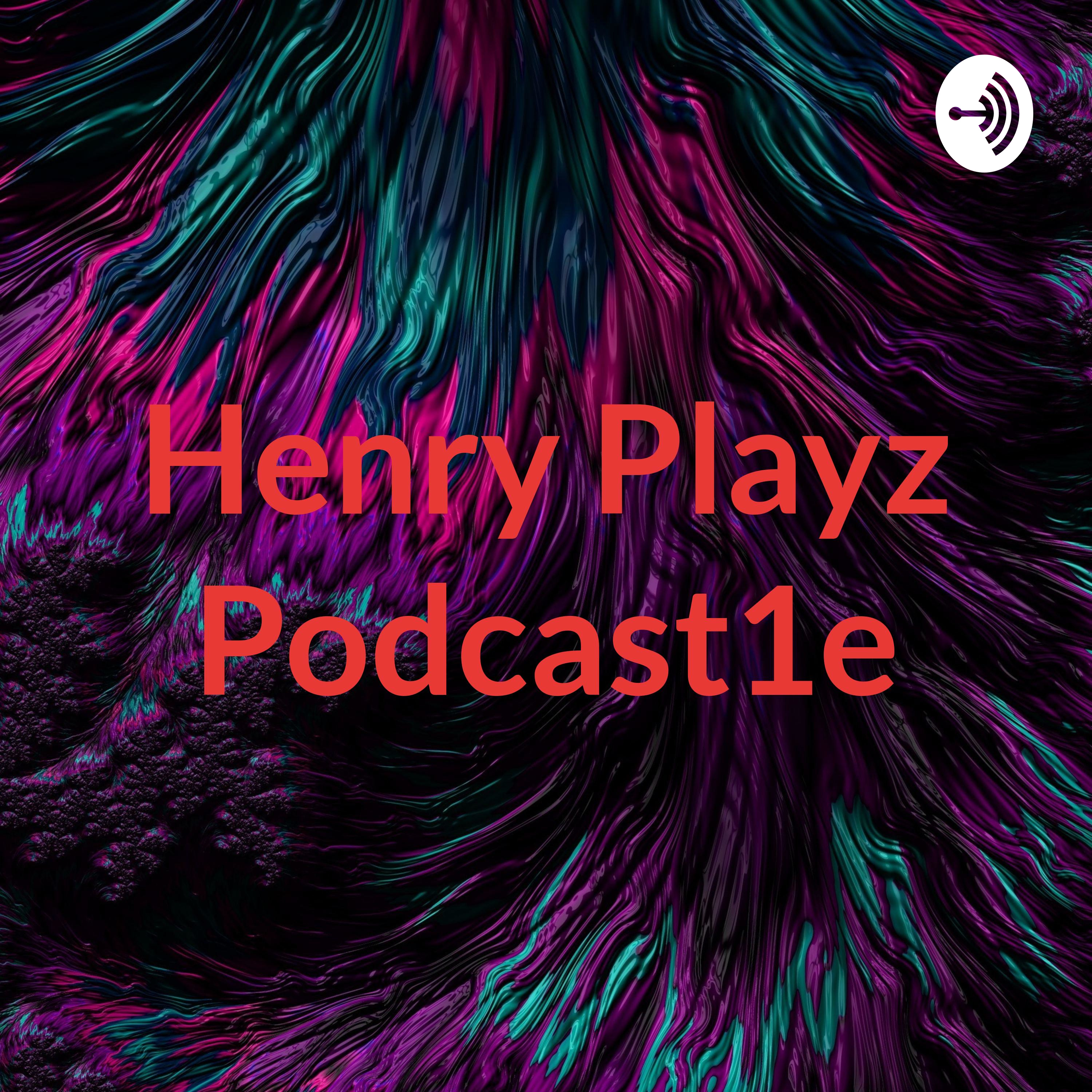 Henry Playz Podcast1e