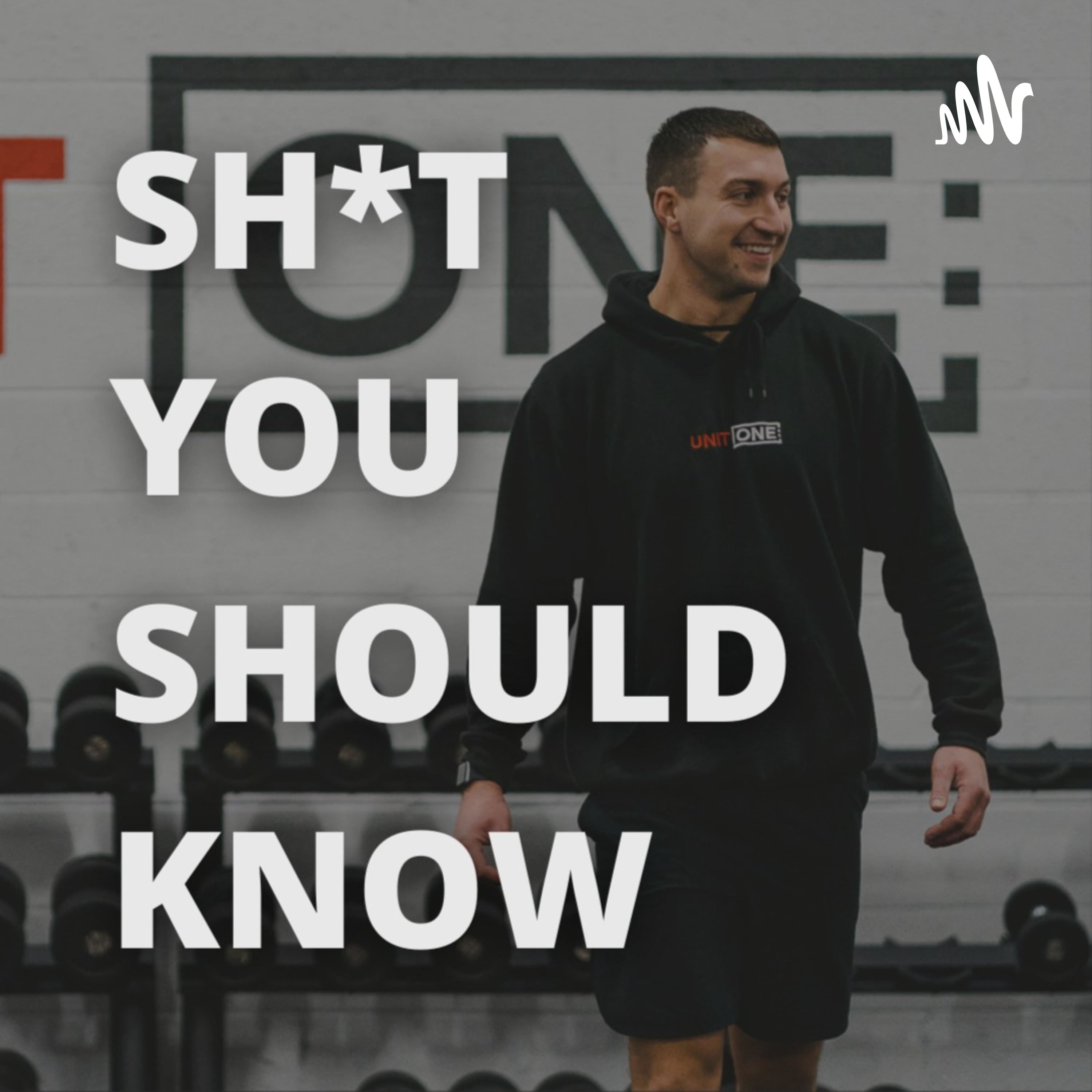 Sh*t You Should Know