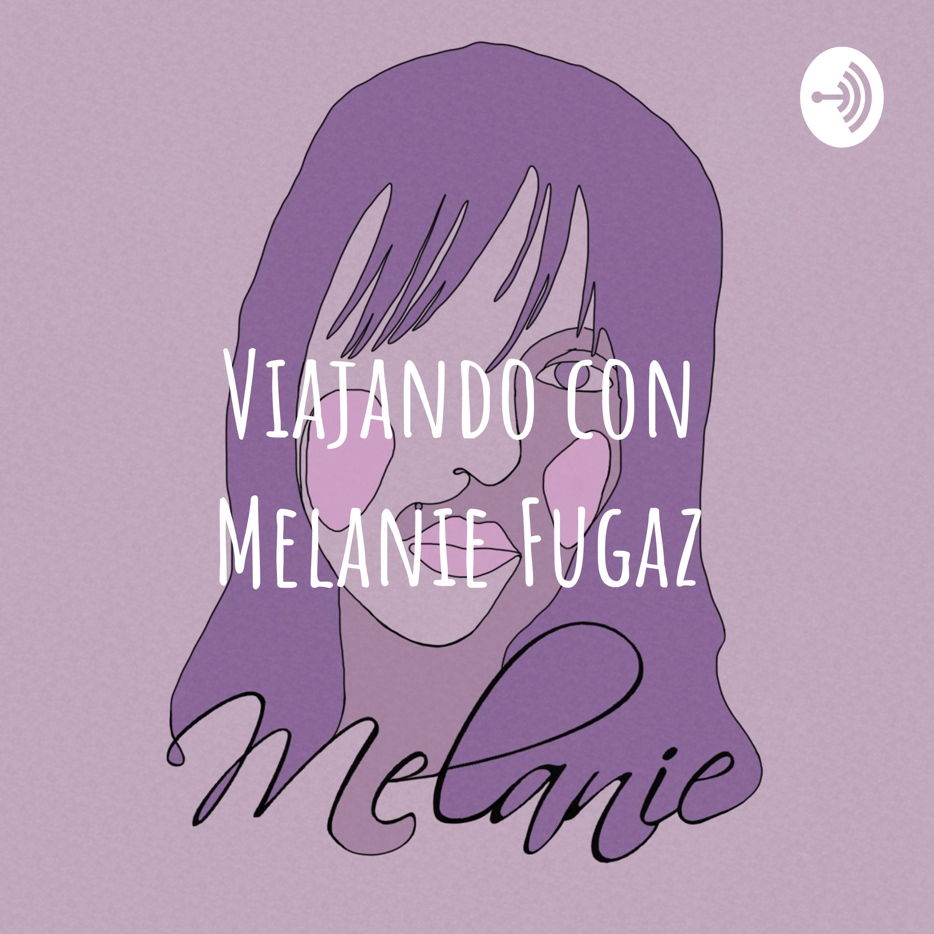 Viajando con Melanie Fugaz podcast artwork