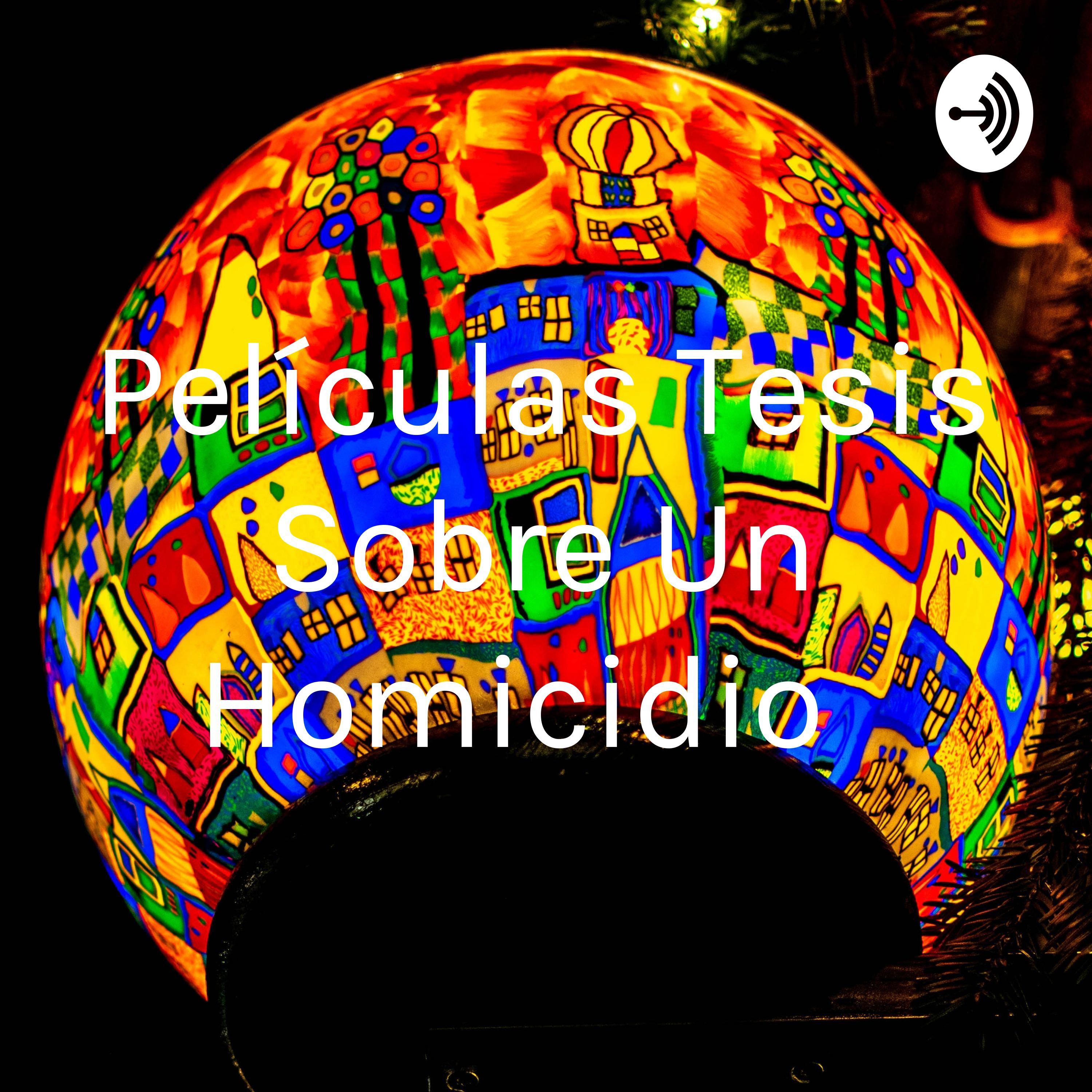 Películas Tesis Sobre Un Homicidio