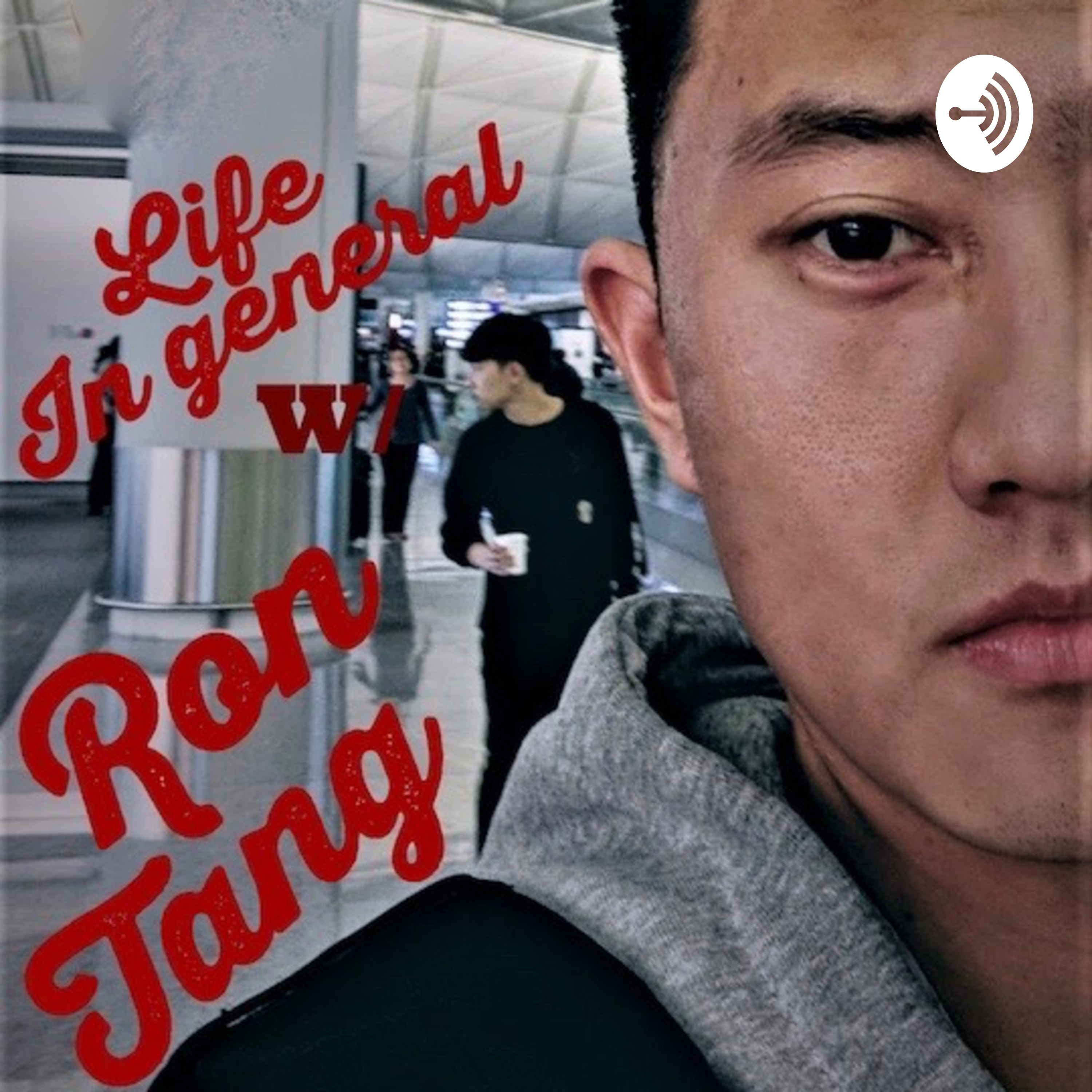 Life In General W/ Ron Tang