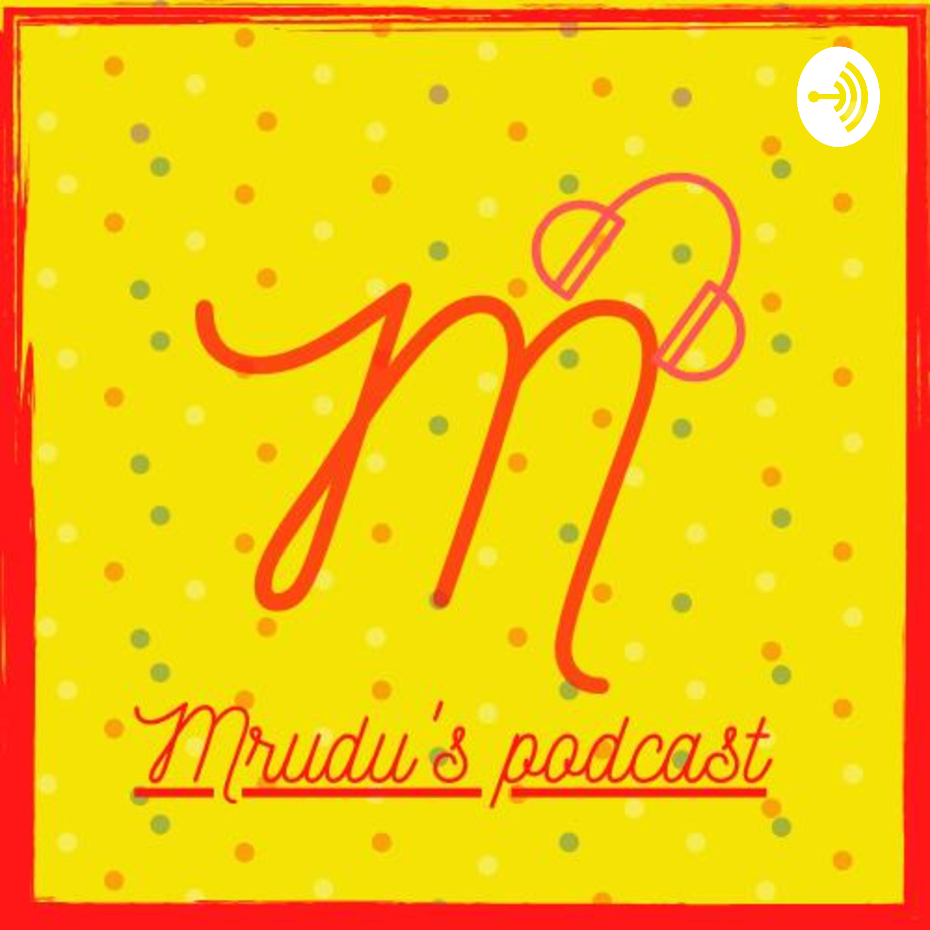 Mrudu\'s Podcast