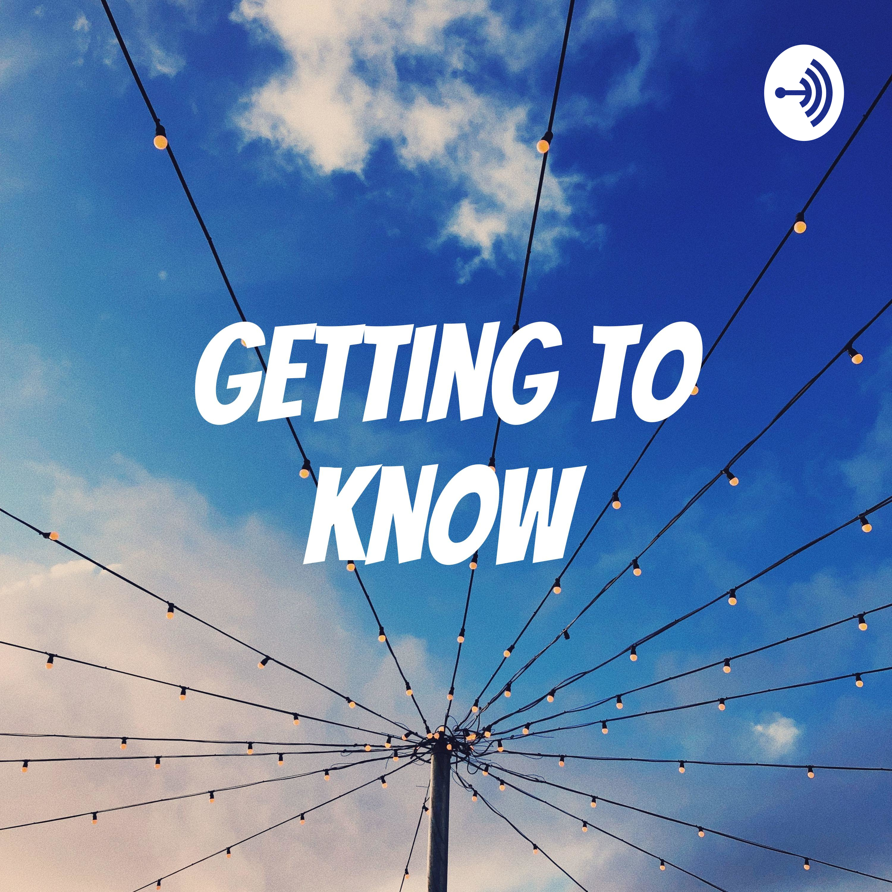 Getting to Know 
