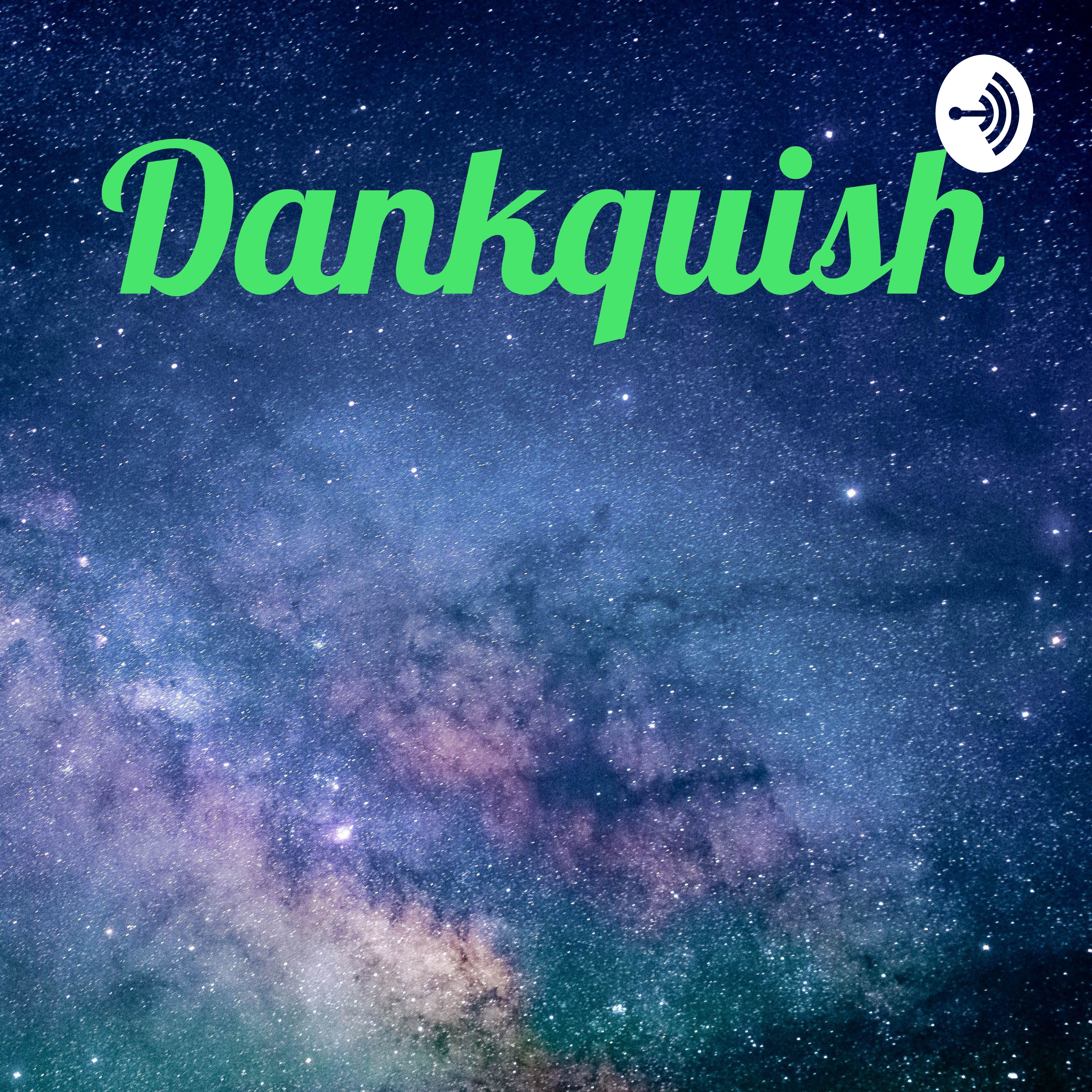 Dankquish podcast artwork