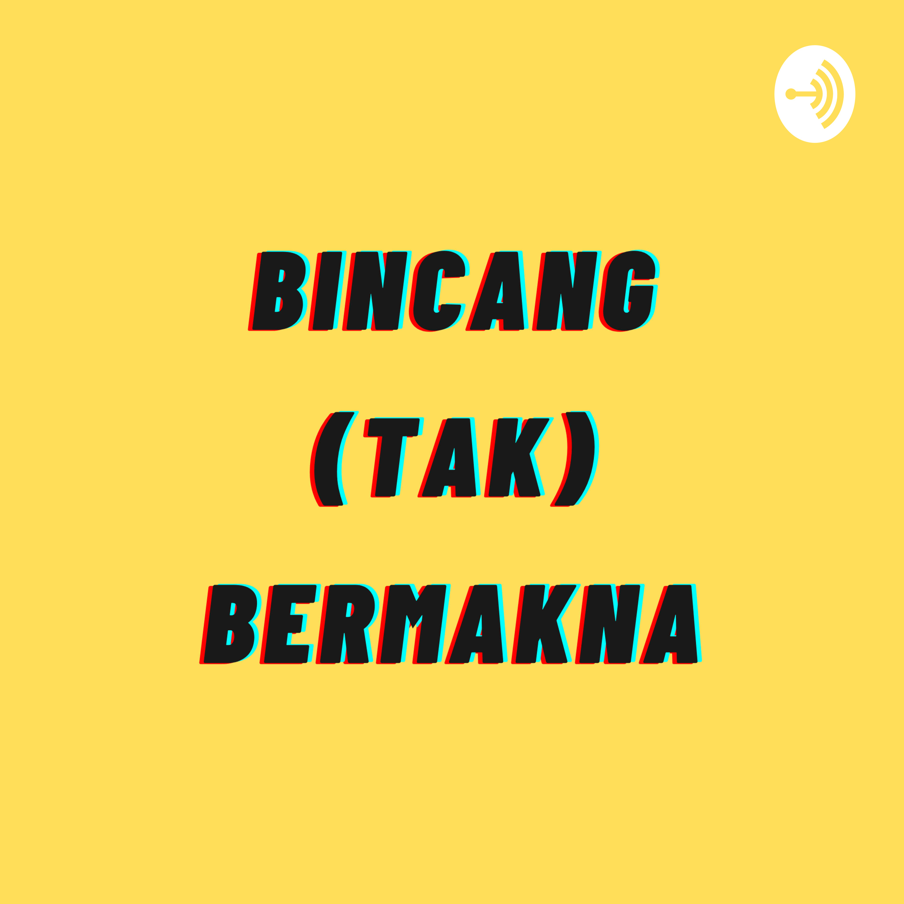 Bincang (Tak) Bermakna