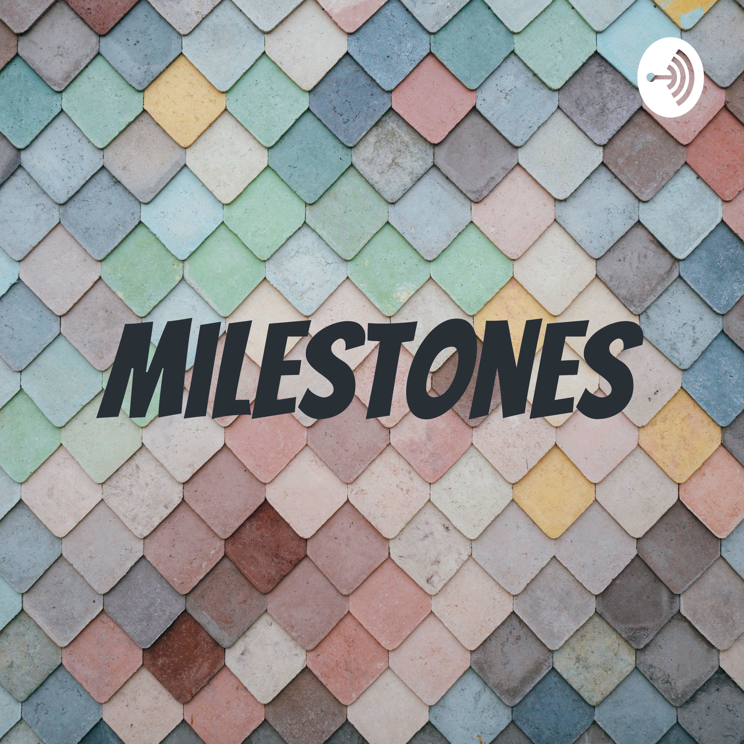 Milestones