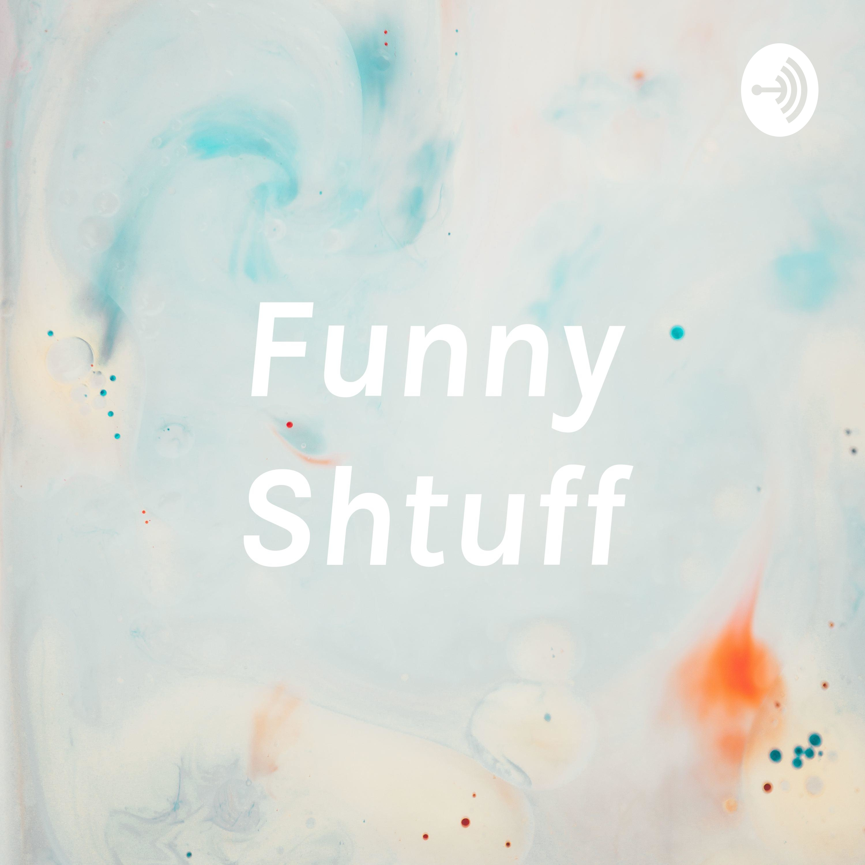 Funny Shtuff