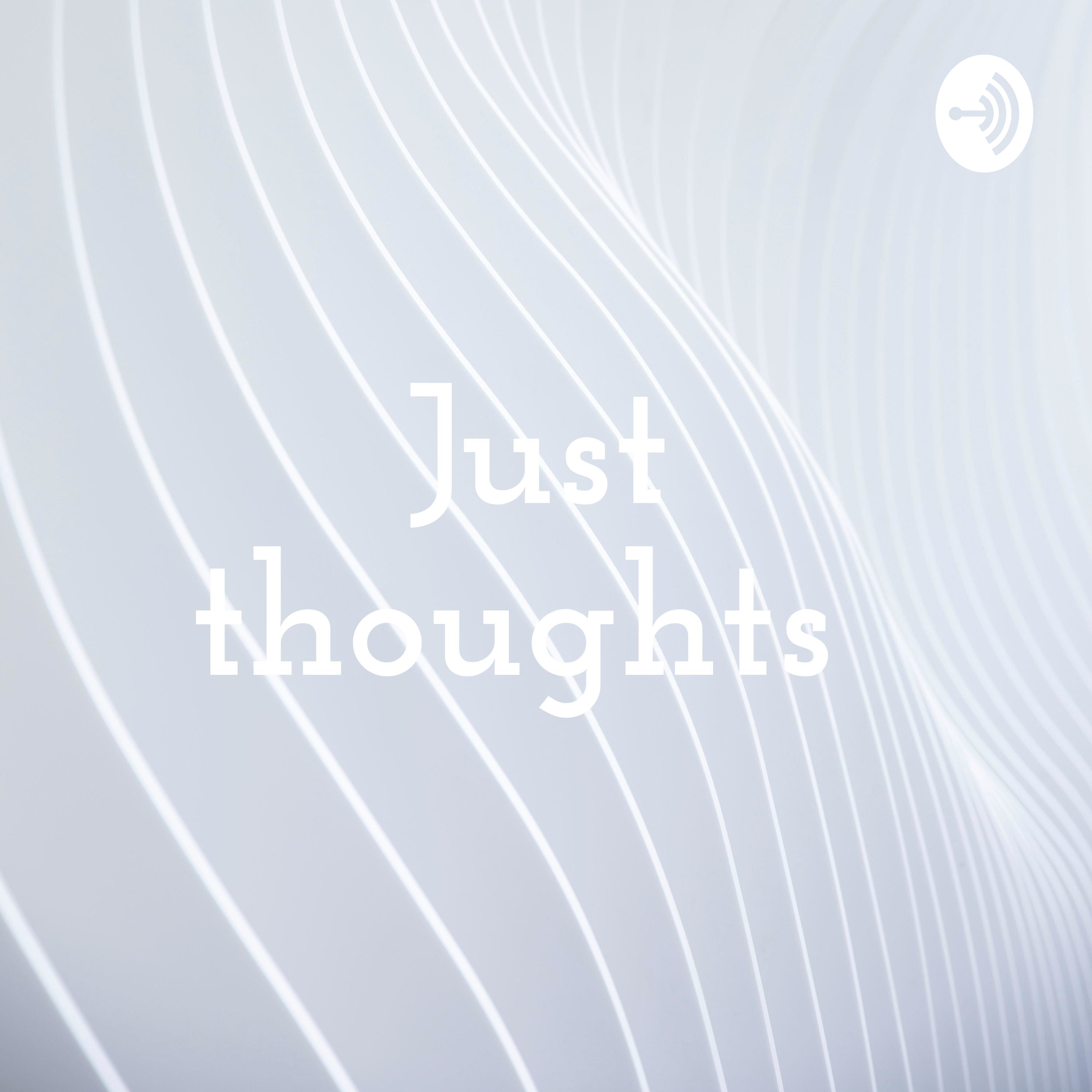 Just thoughts 