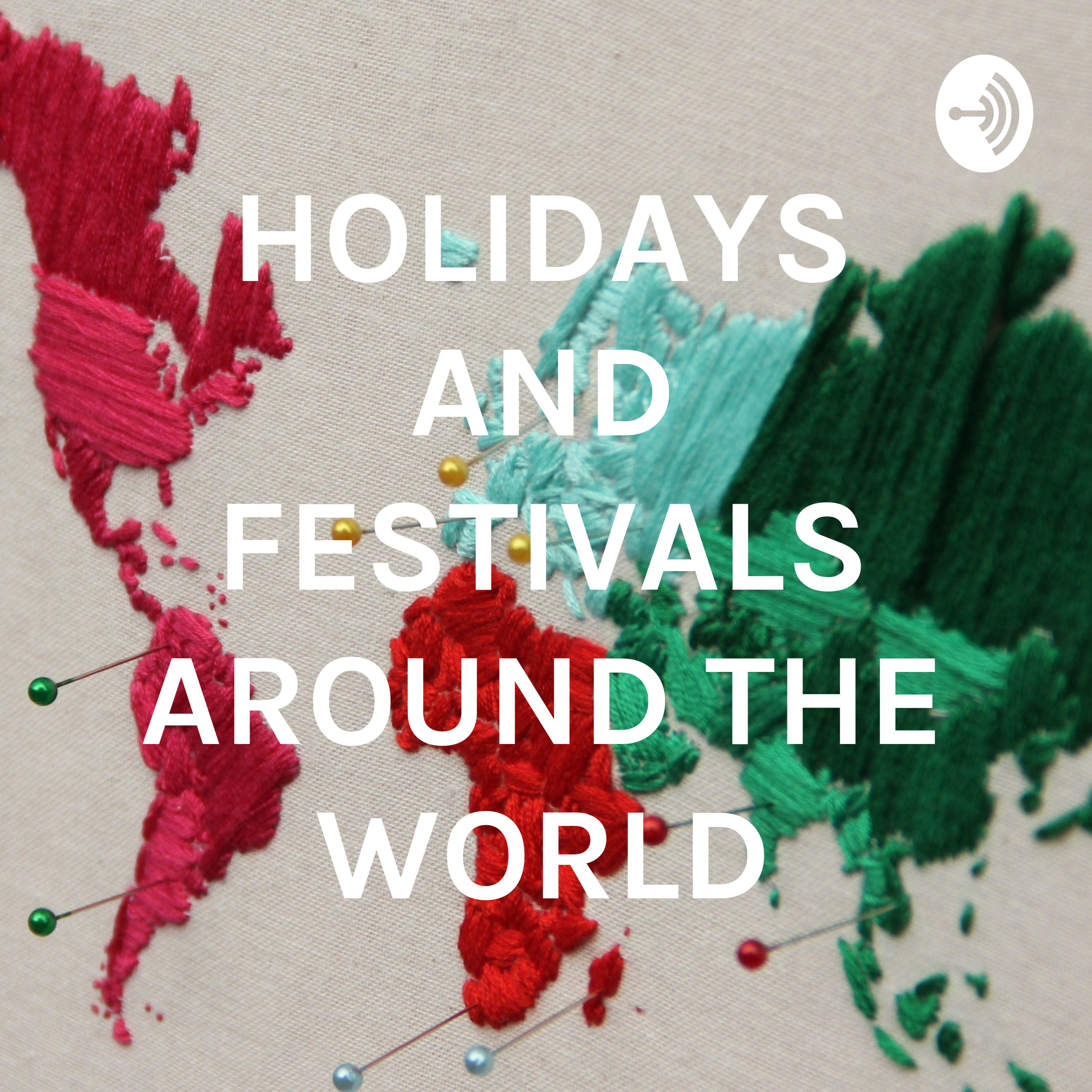 HOLIDAYS AND FESTIVALS AROUND THE WORLD