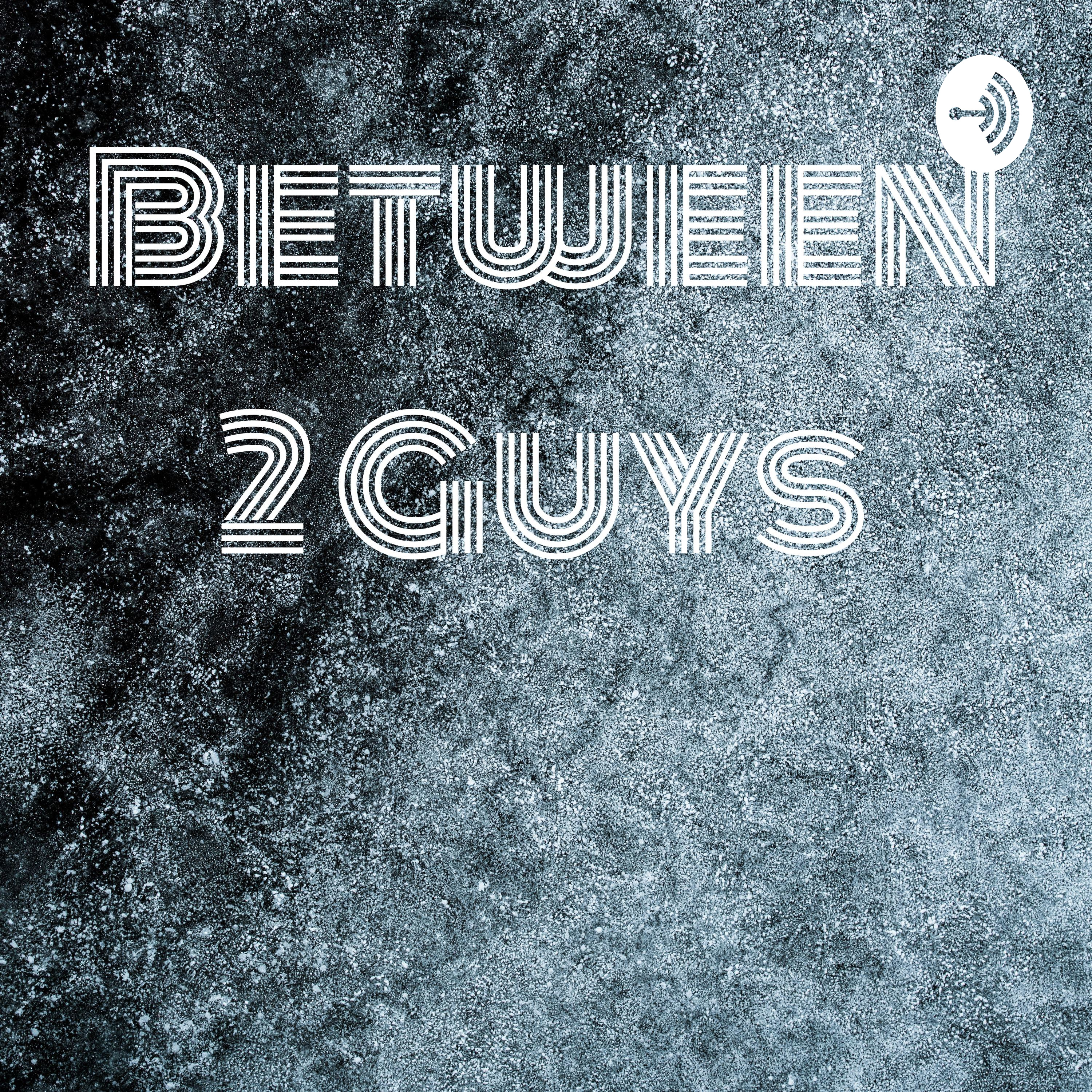 Between 2 Guys