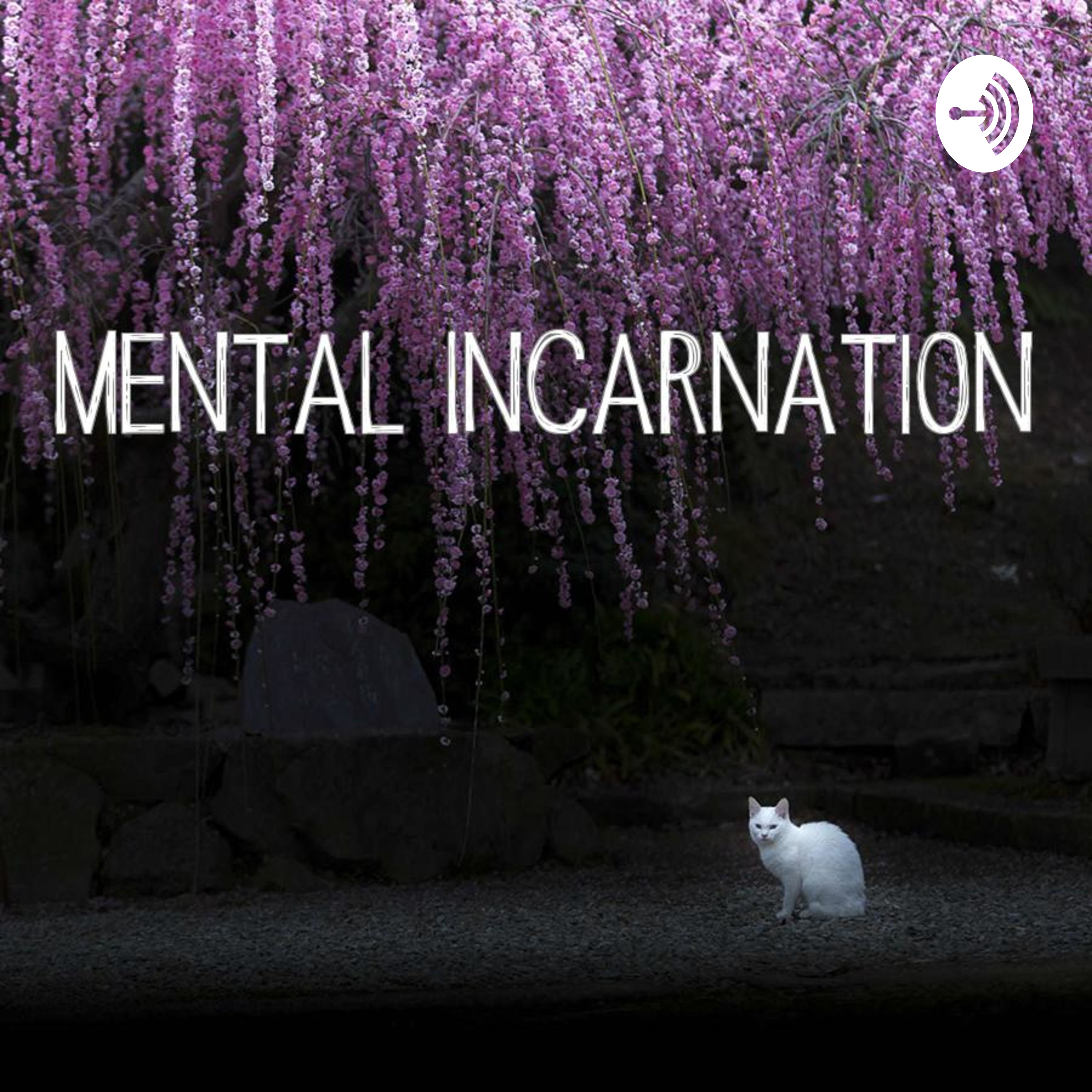 Mentals Incarnations Pod