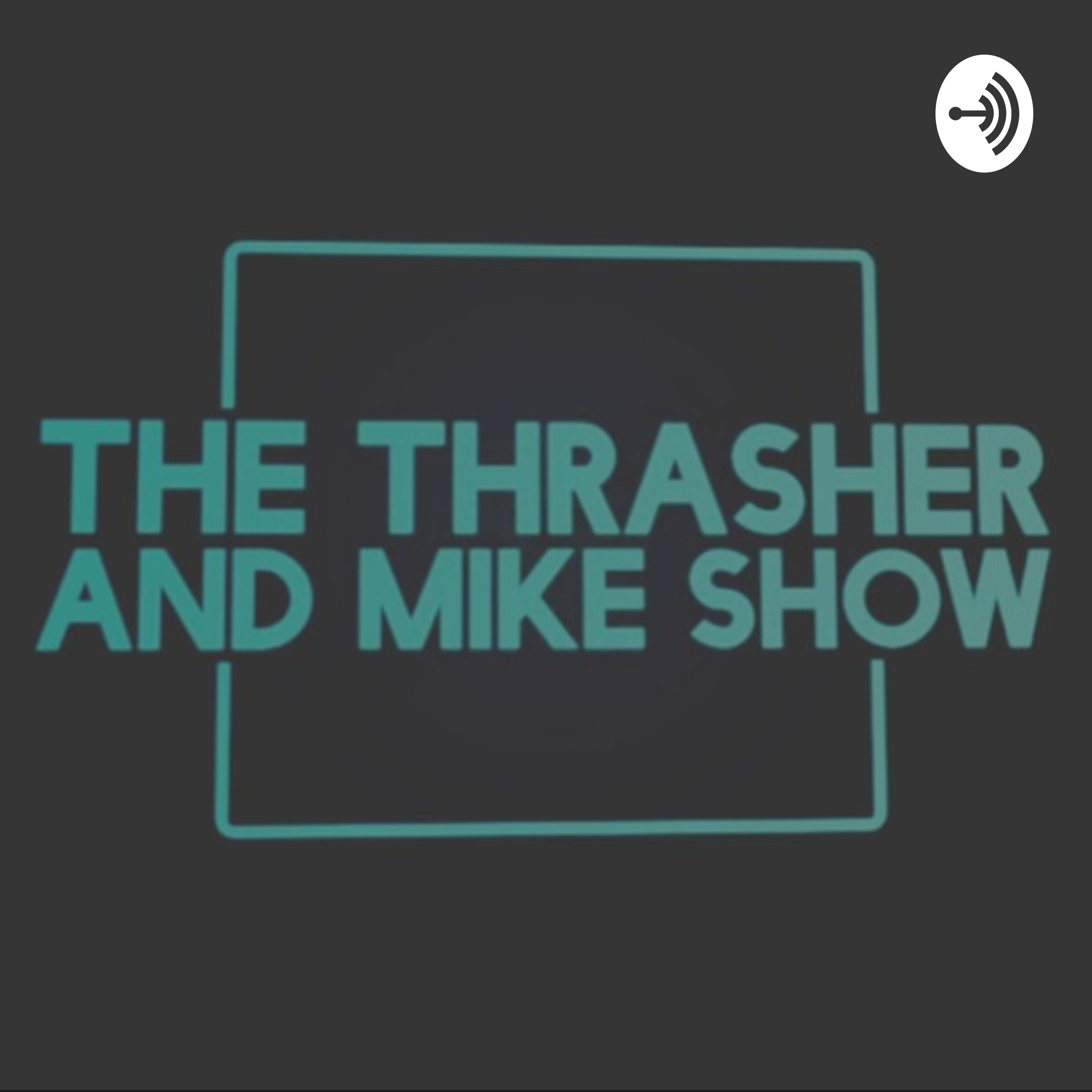 The Thrasher and Mike Show