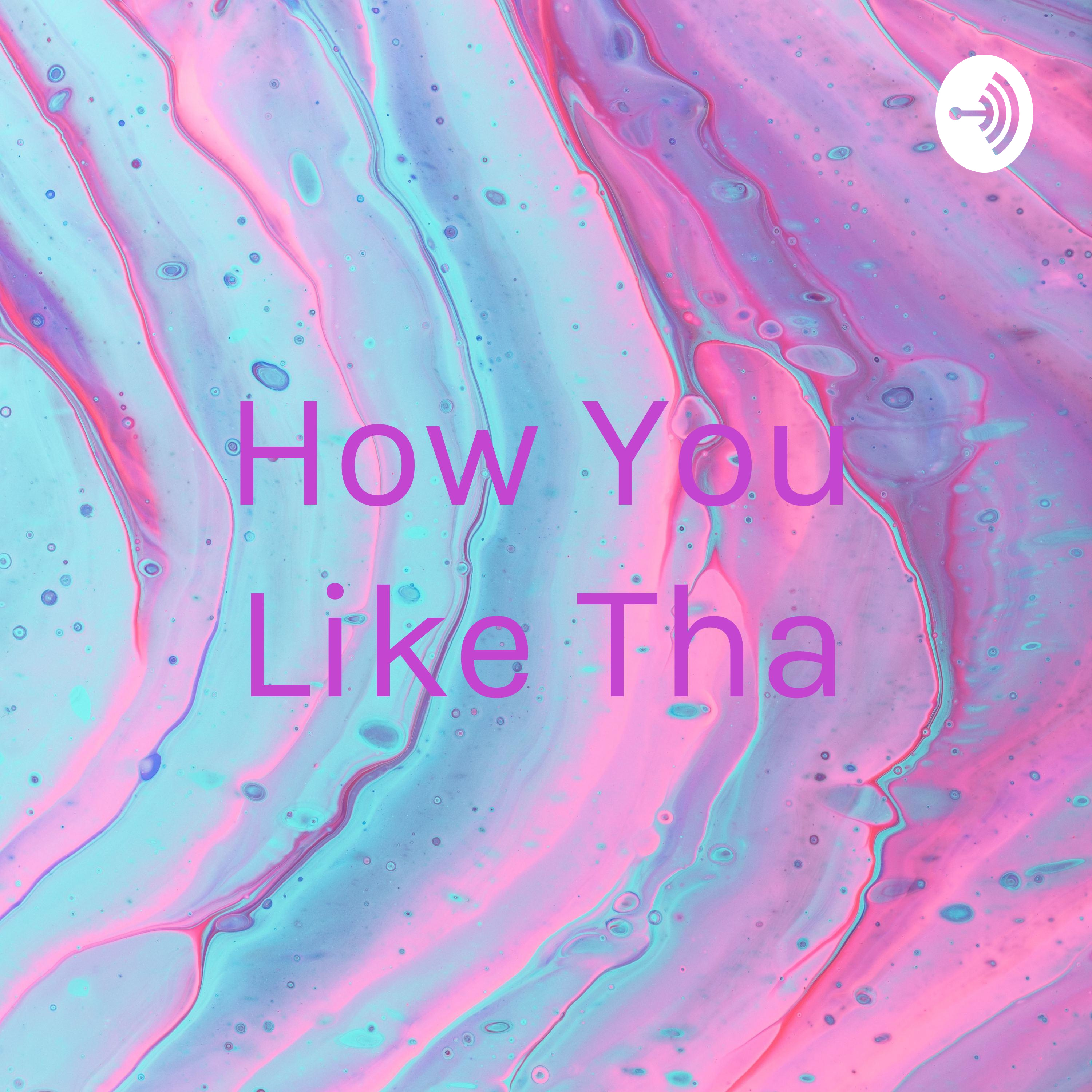 How You Like Tha