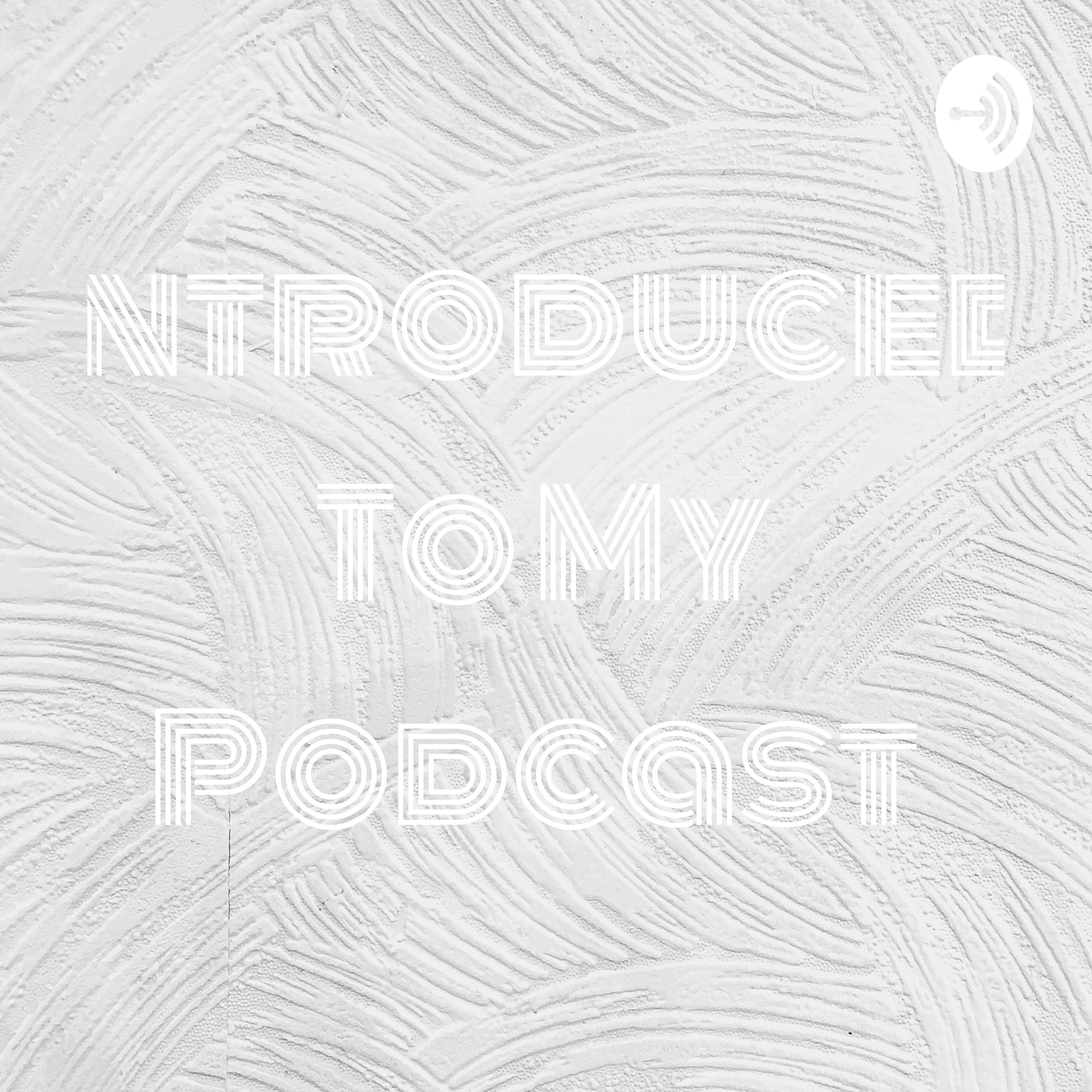 Logo of the podcast Introduced To My Podcast Podcast Introduced To My Podcast