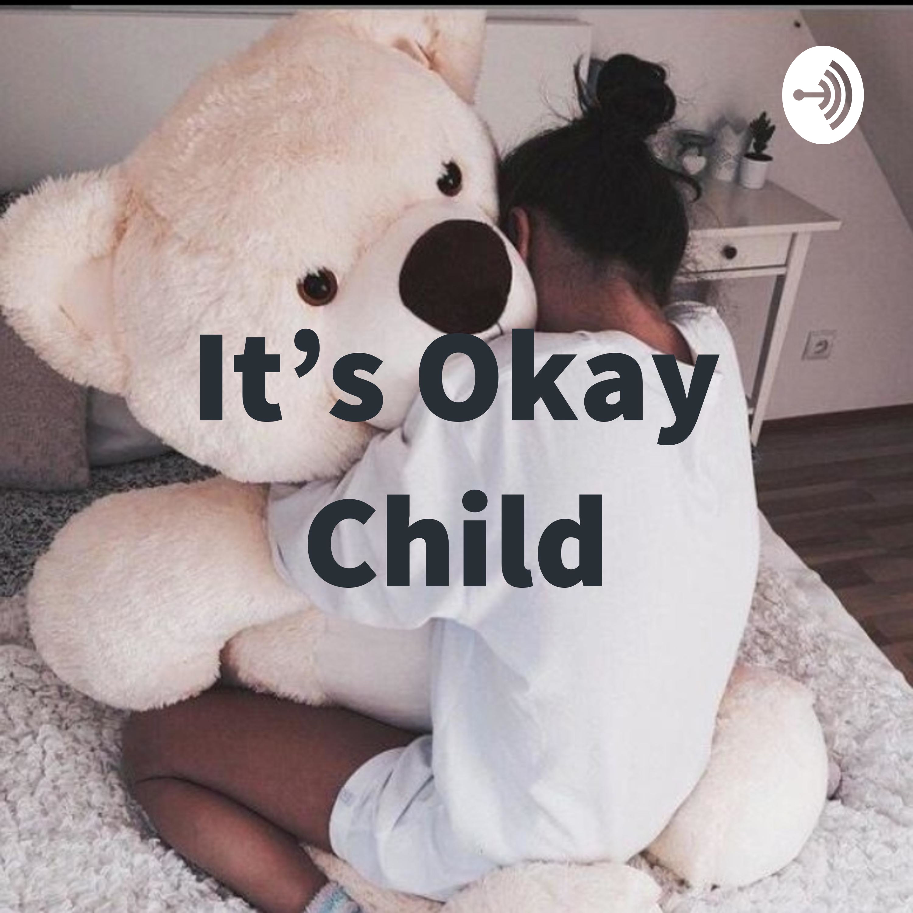 It's Okay Child🤗❤ It's Okay Child🤗❤ podcast