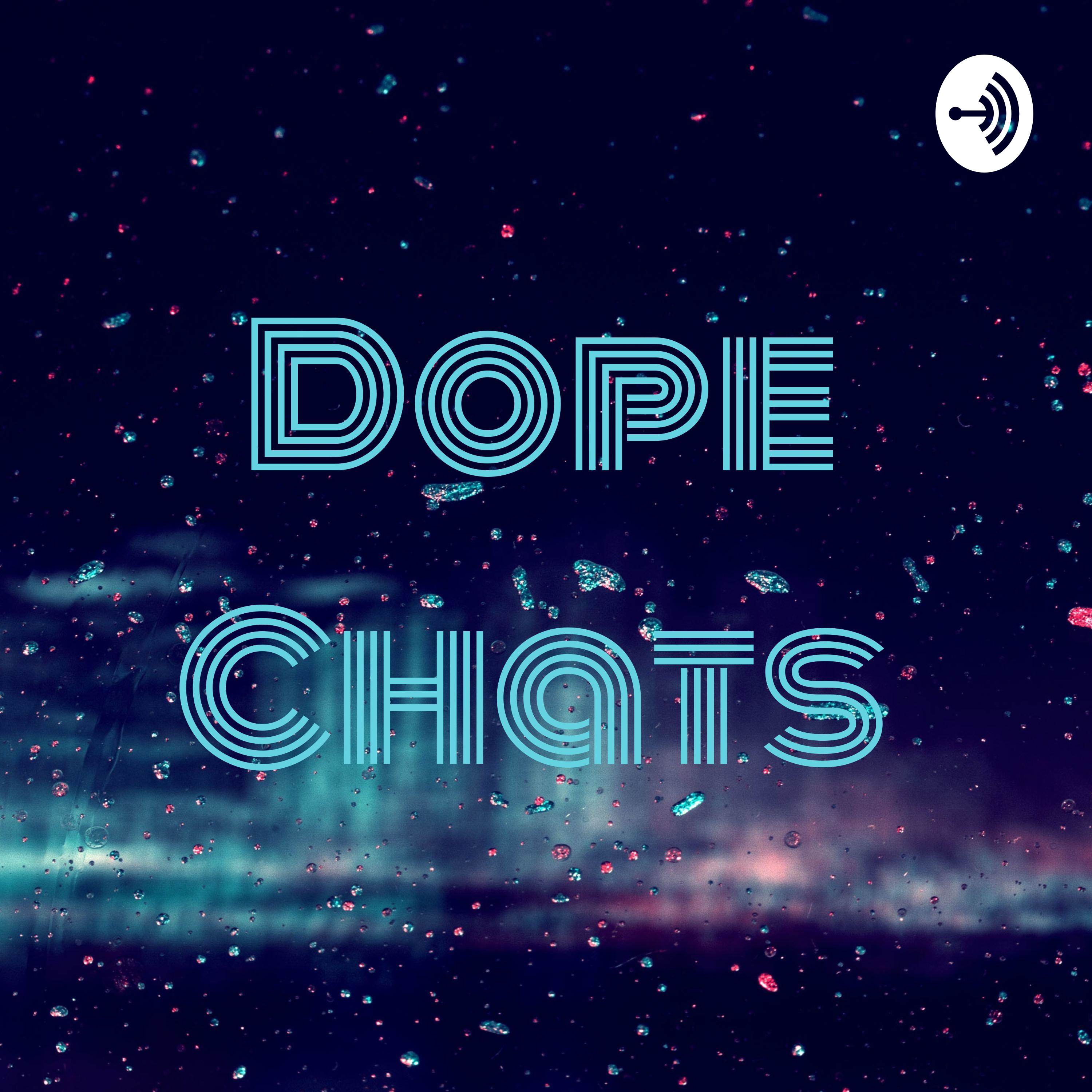 Dope Chats