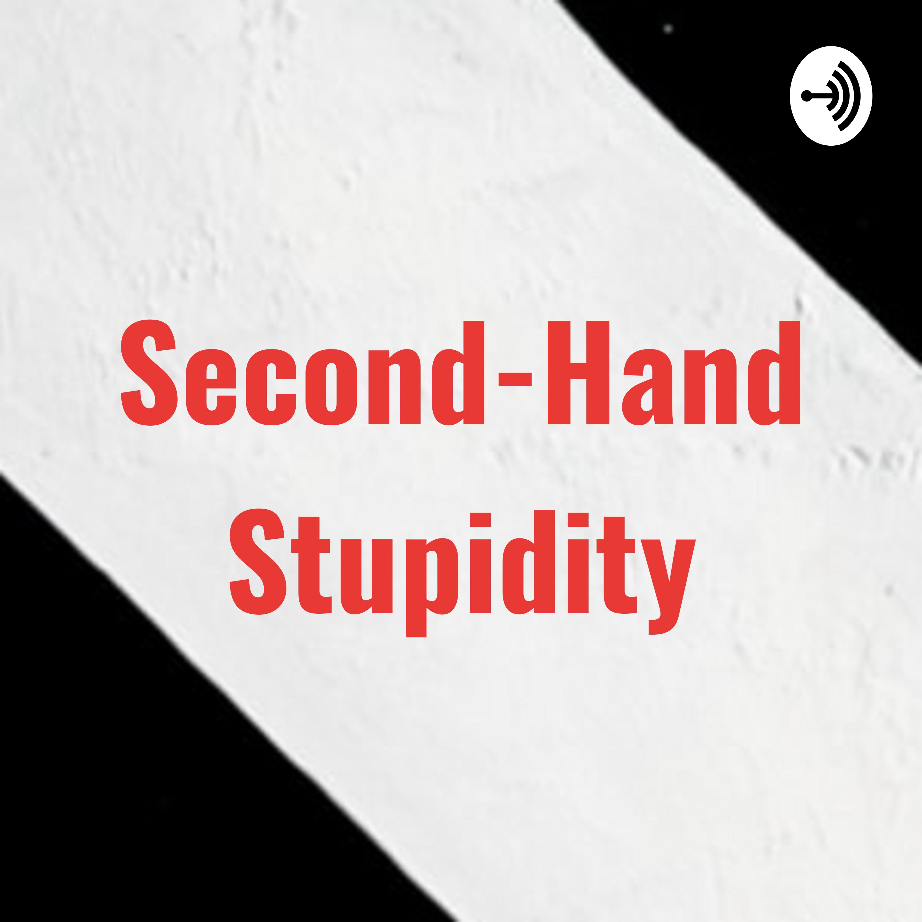 Second-Hand Stupidity