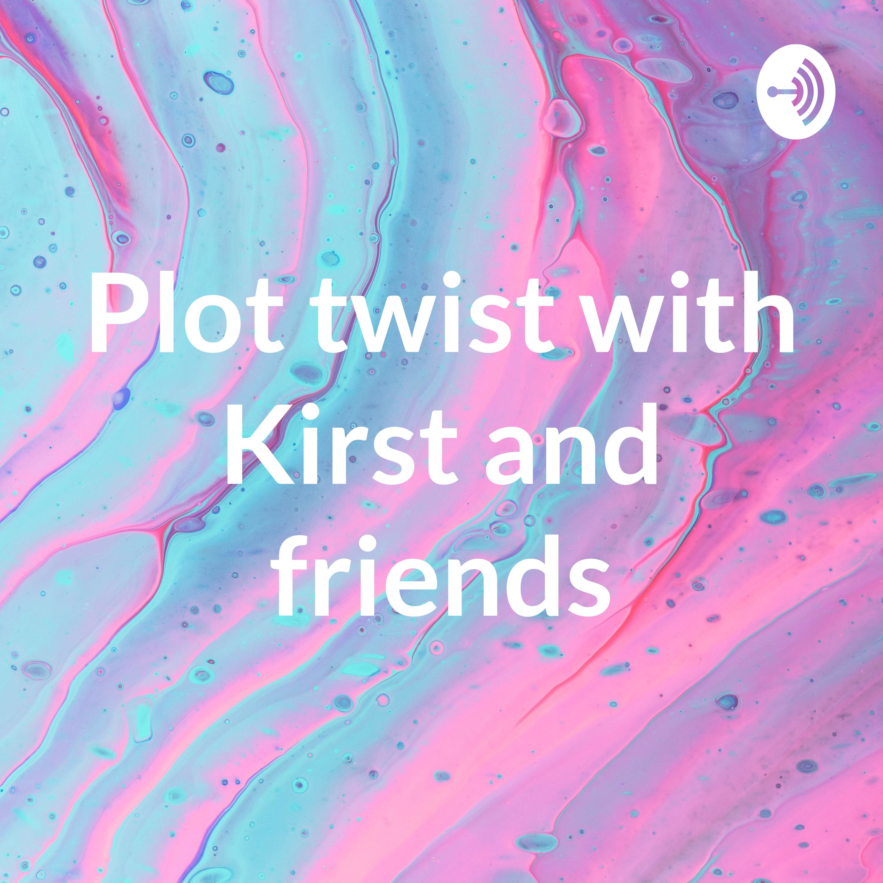 Plot twist with Kirst