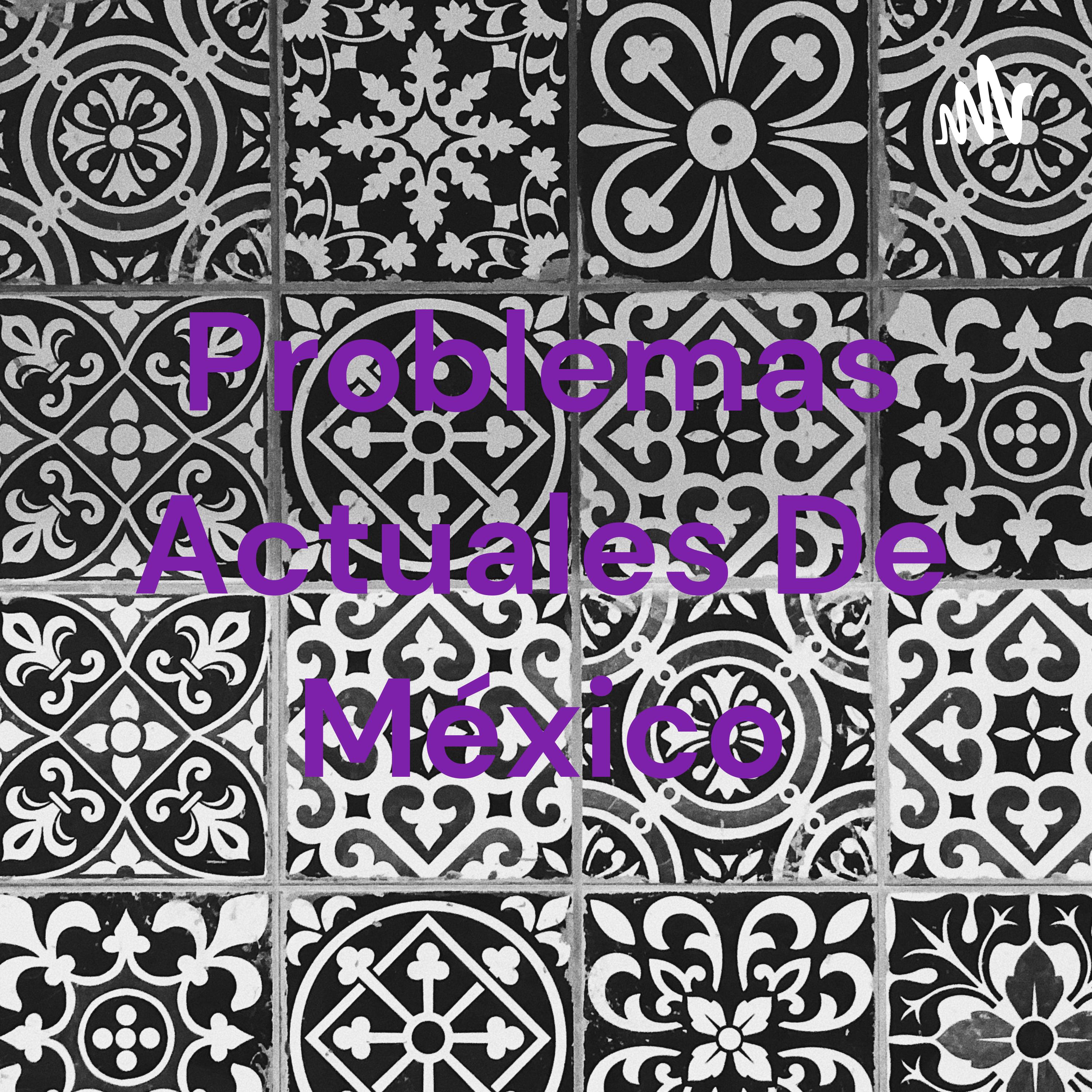 Problemas Actuales De México