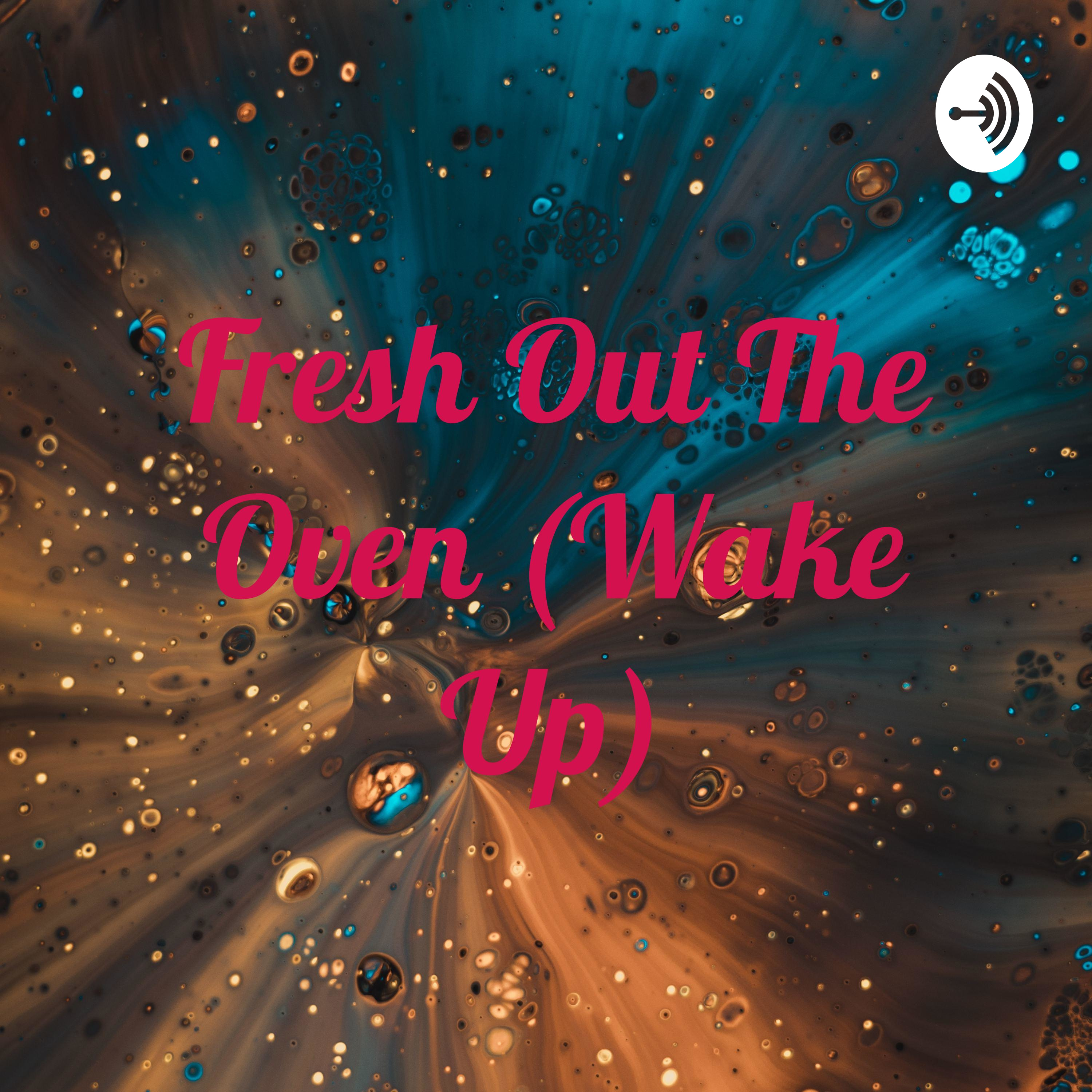 Fresh Out The Oven (Wake Up) cover art