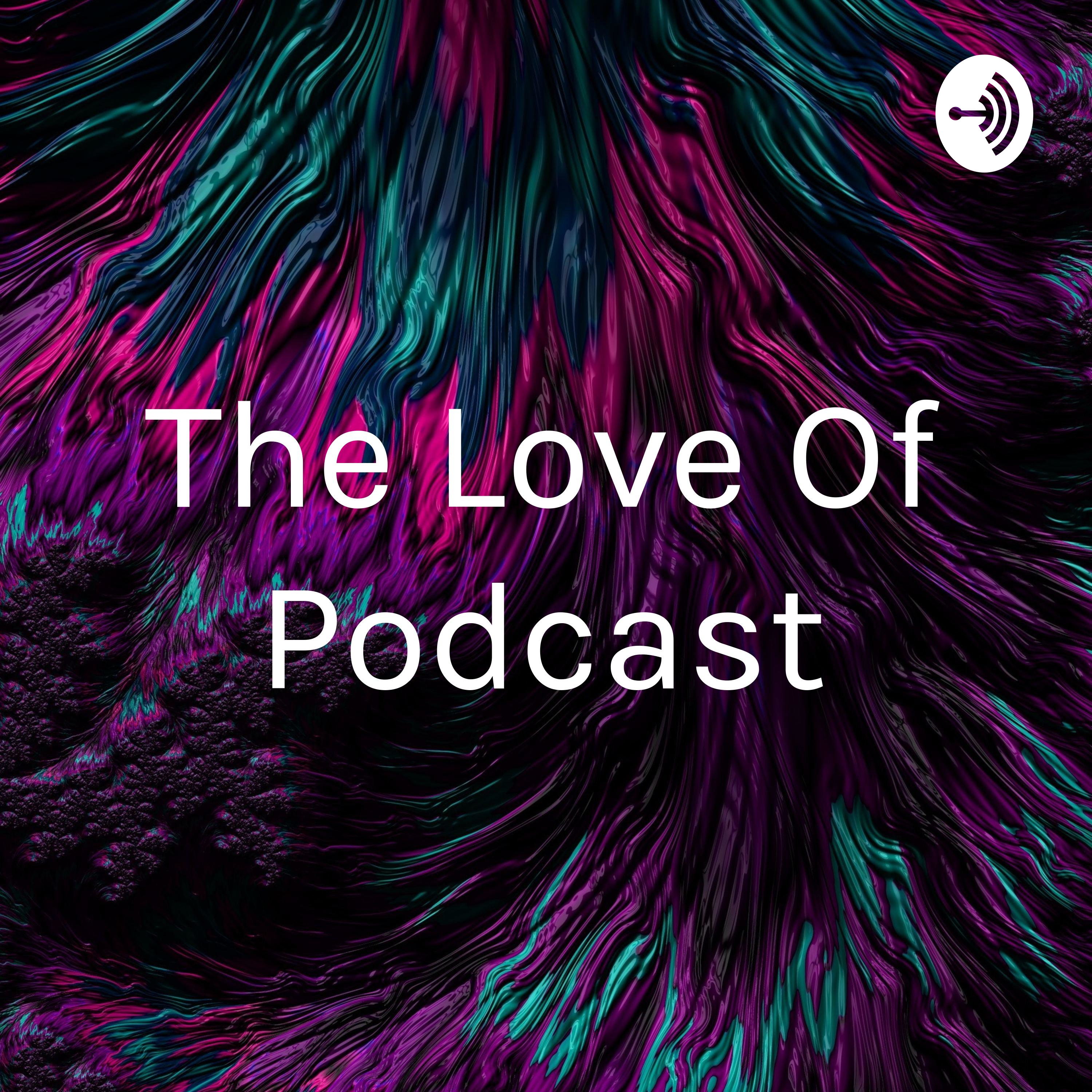 The Love Of Podcast cover art