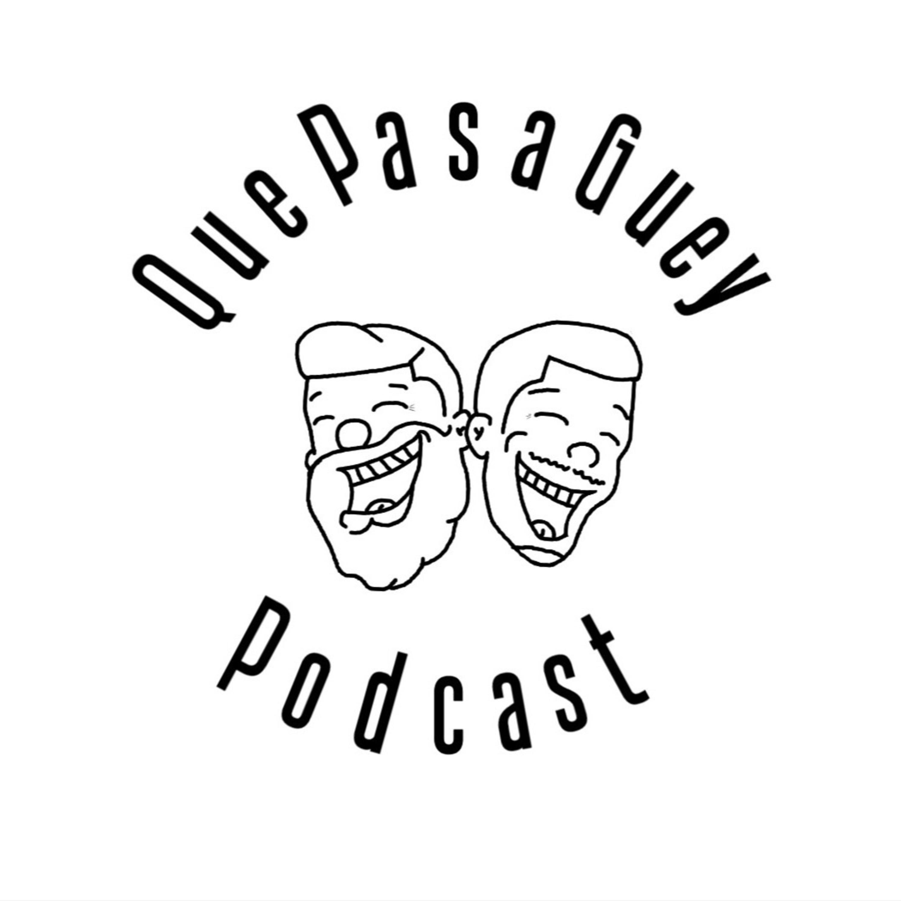 Que Pasa Guey Podcast