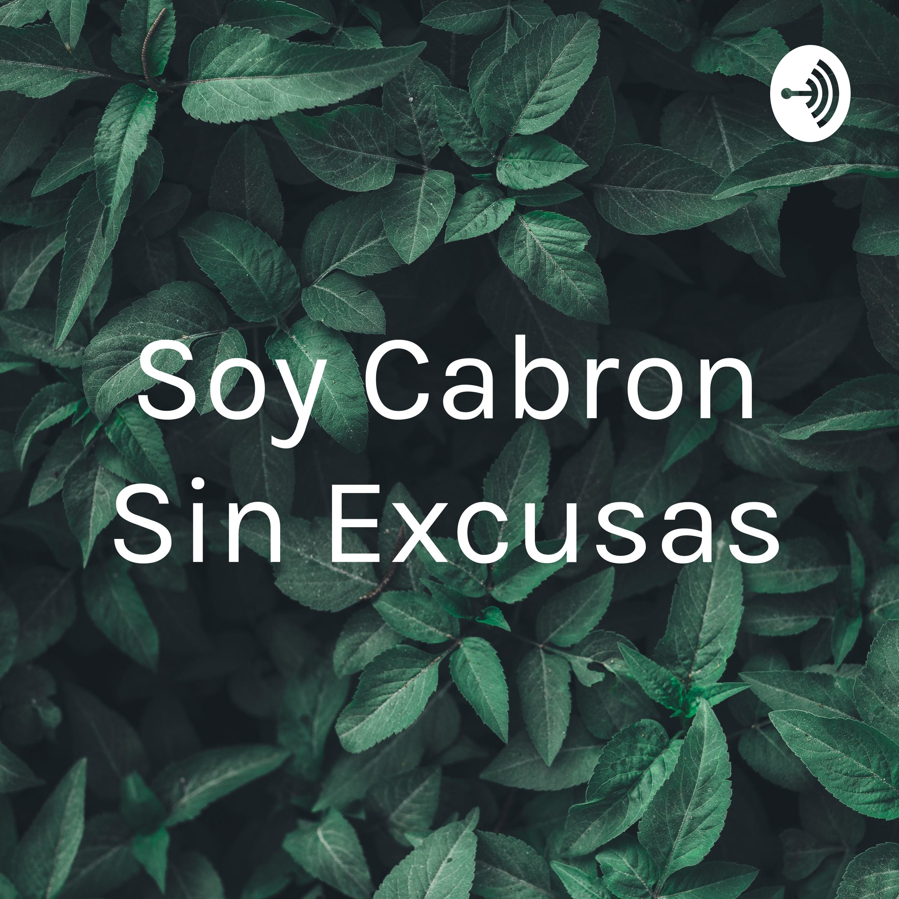 Soy Cabron Sin Excusas