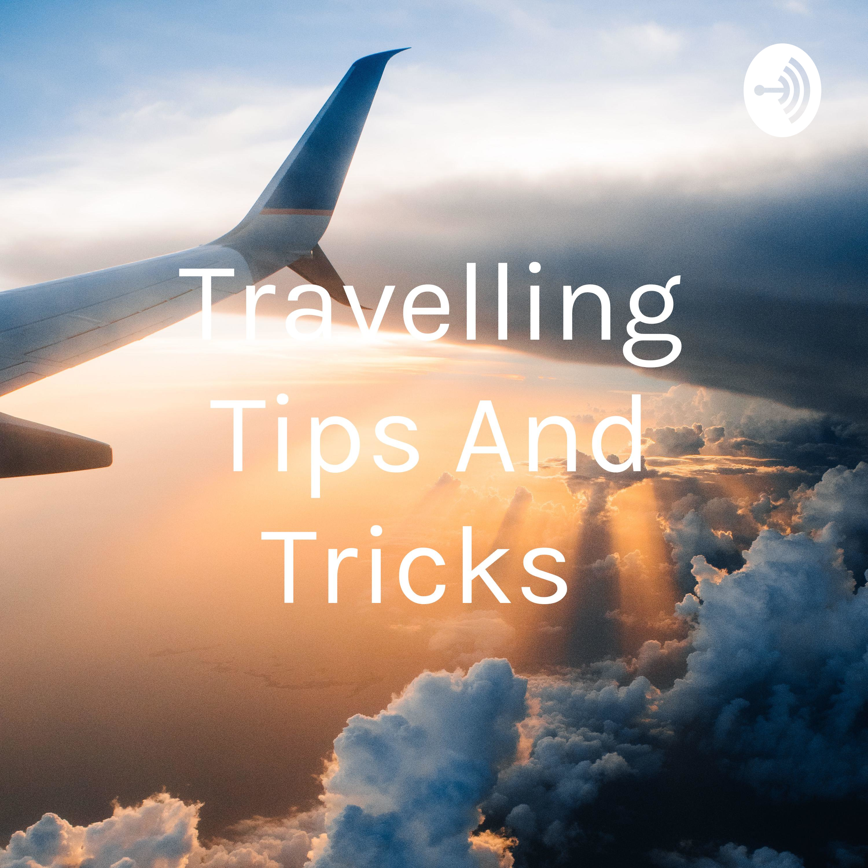 Travelling Tips And Tricks 
