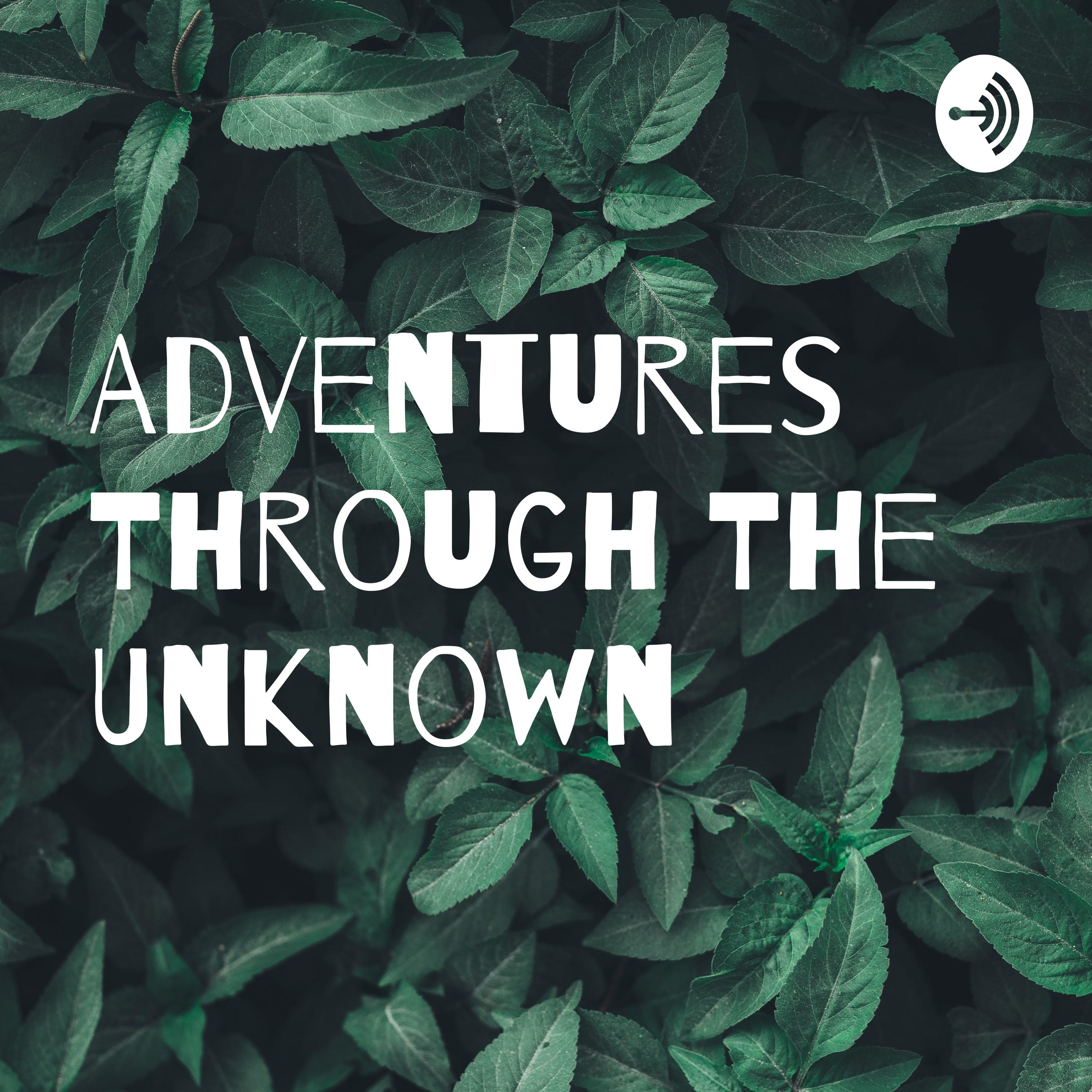 Adventures Through The Unknown podcast artwork
