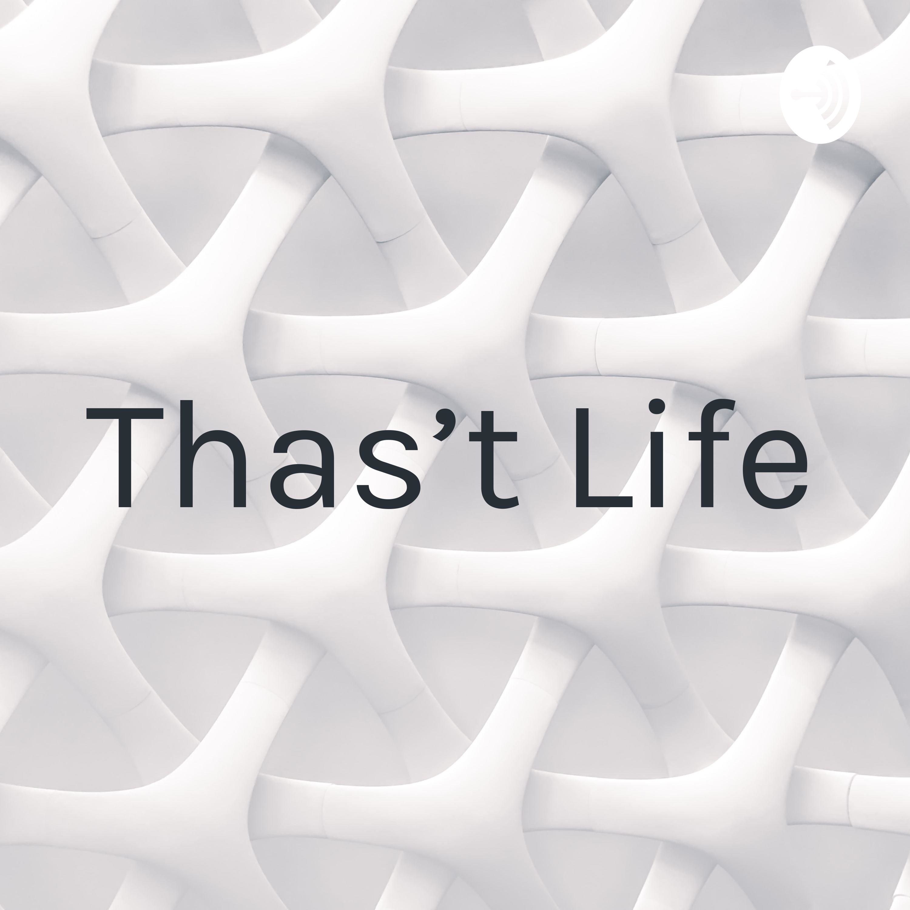 Thas't Life