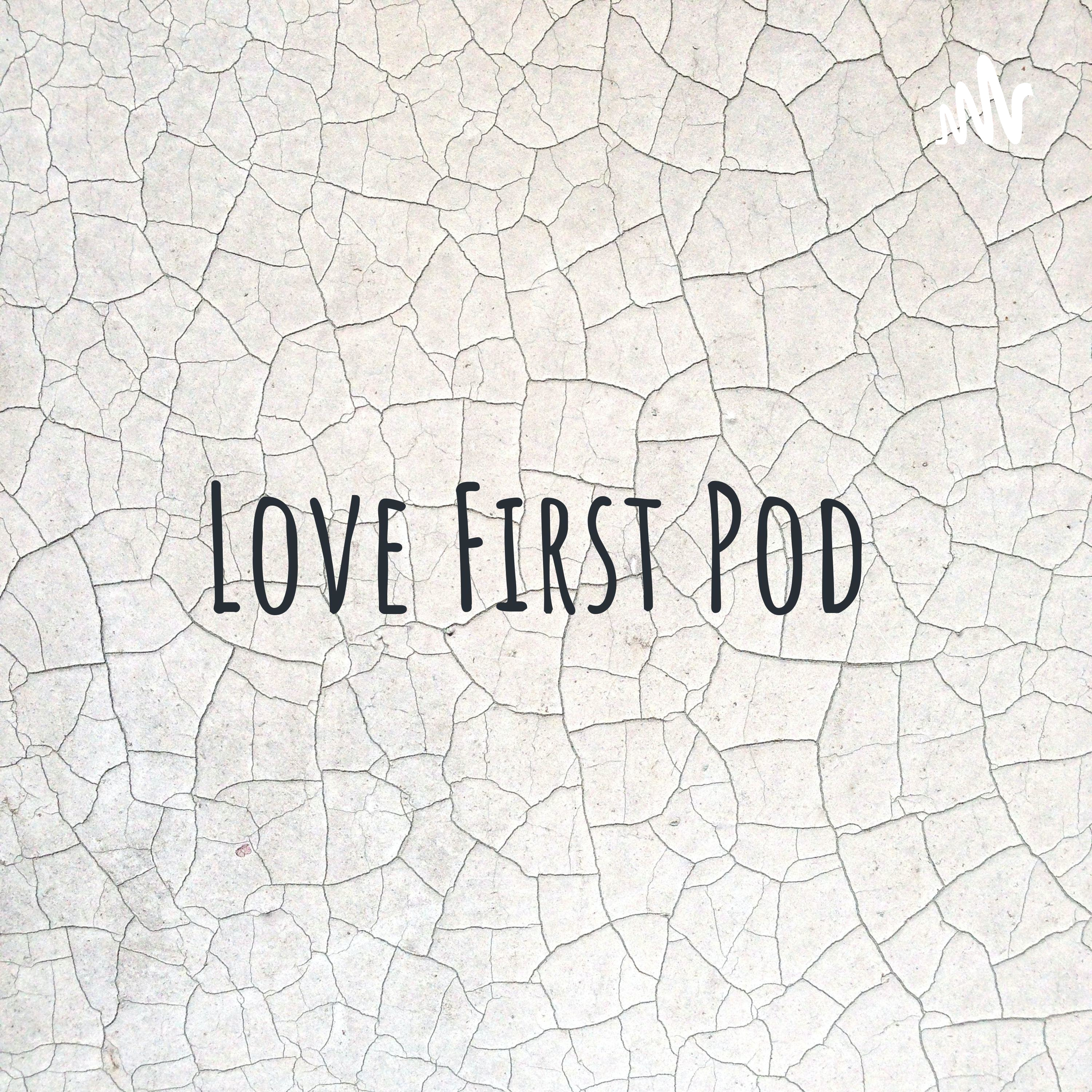 Love First Pod cover art