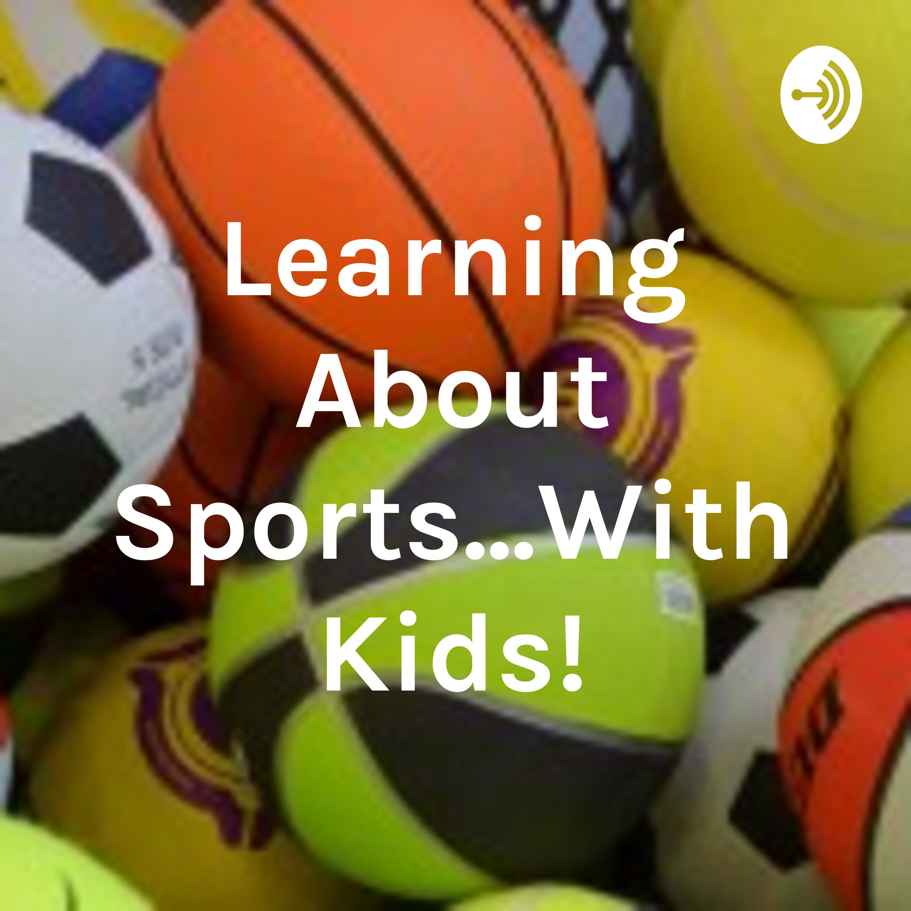 Learning About Sports...With Kids! podcast artwork
