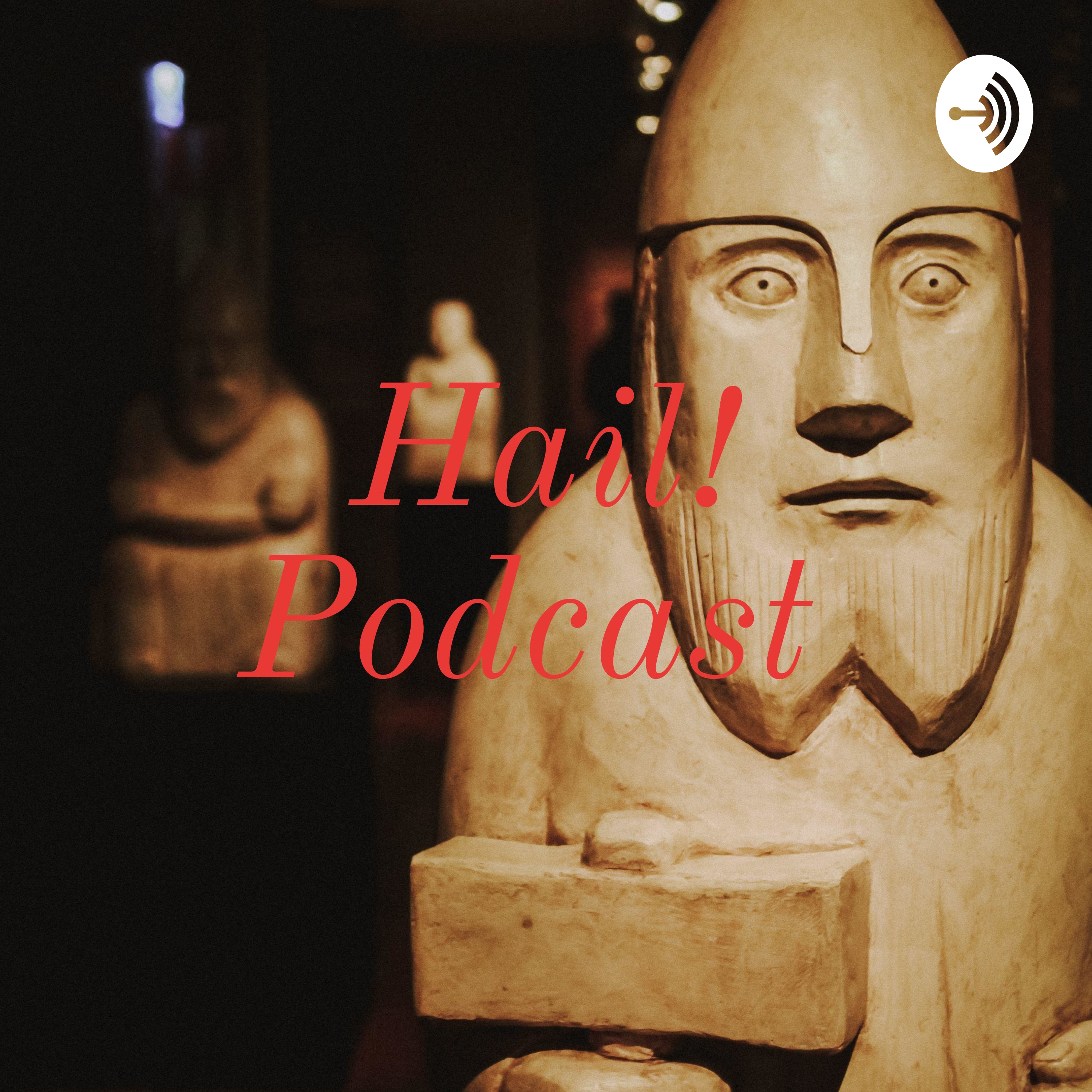 Hail! Podcast