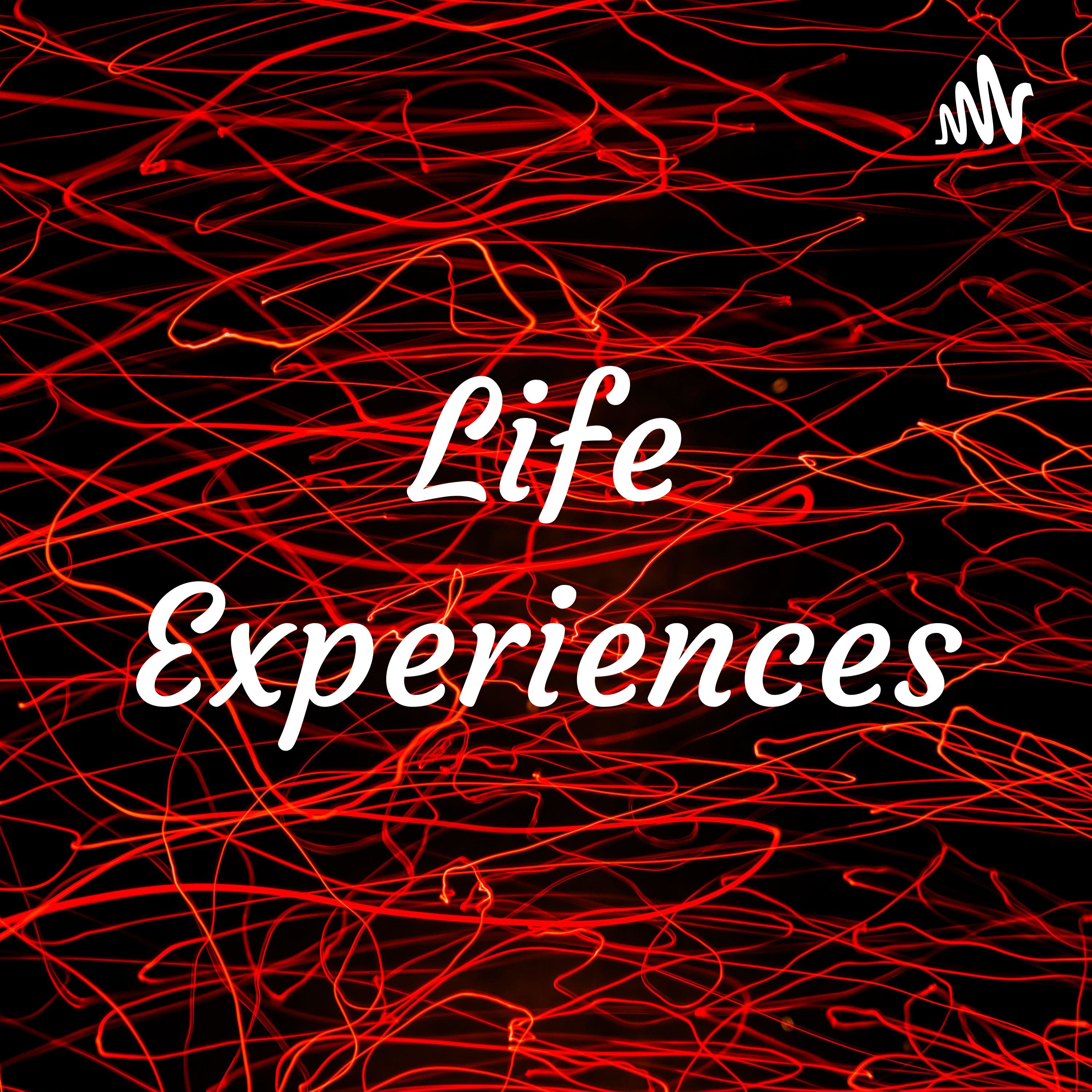 Life Experiences