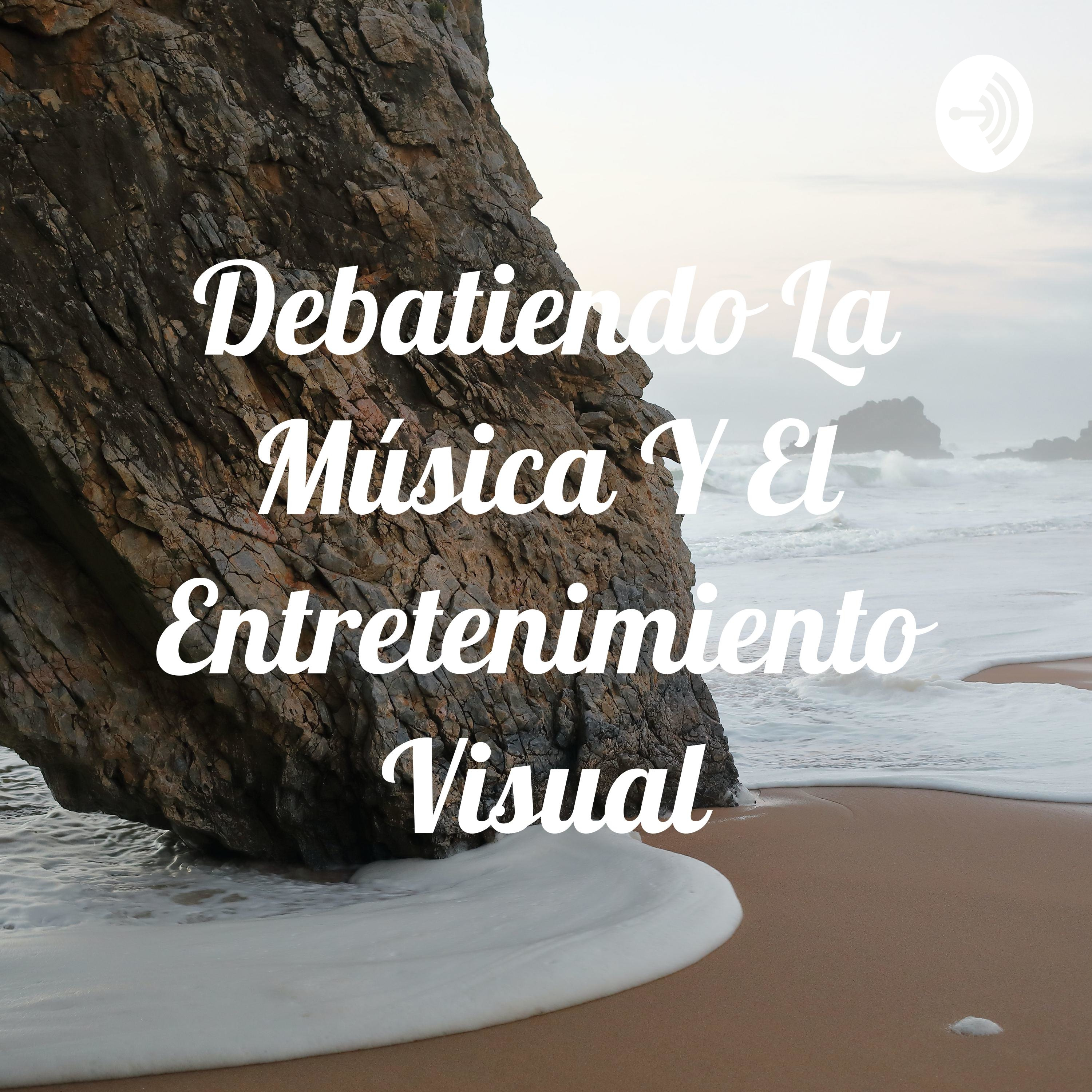 Debatiendo La Música Y El Entretenimiento Visual (Trailer)