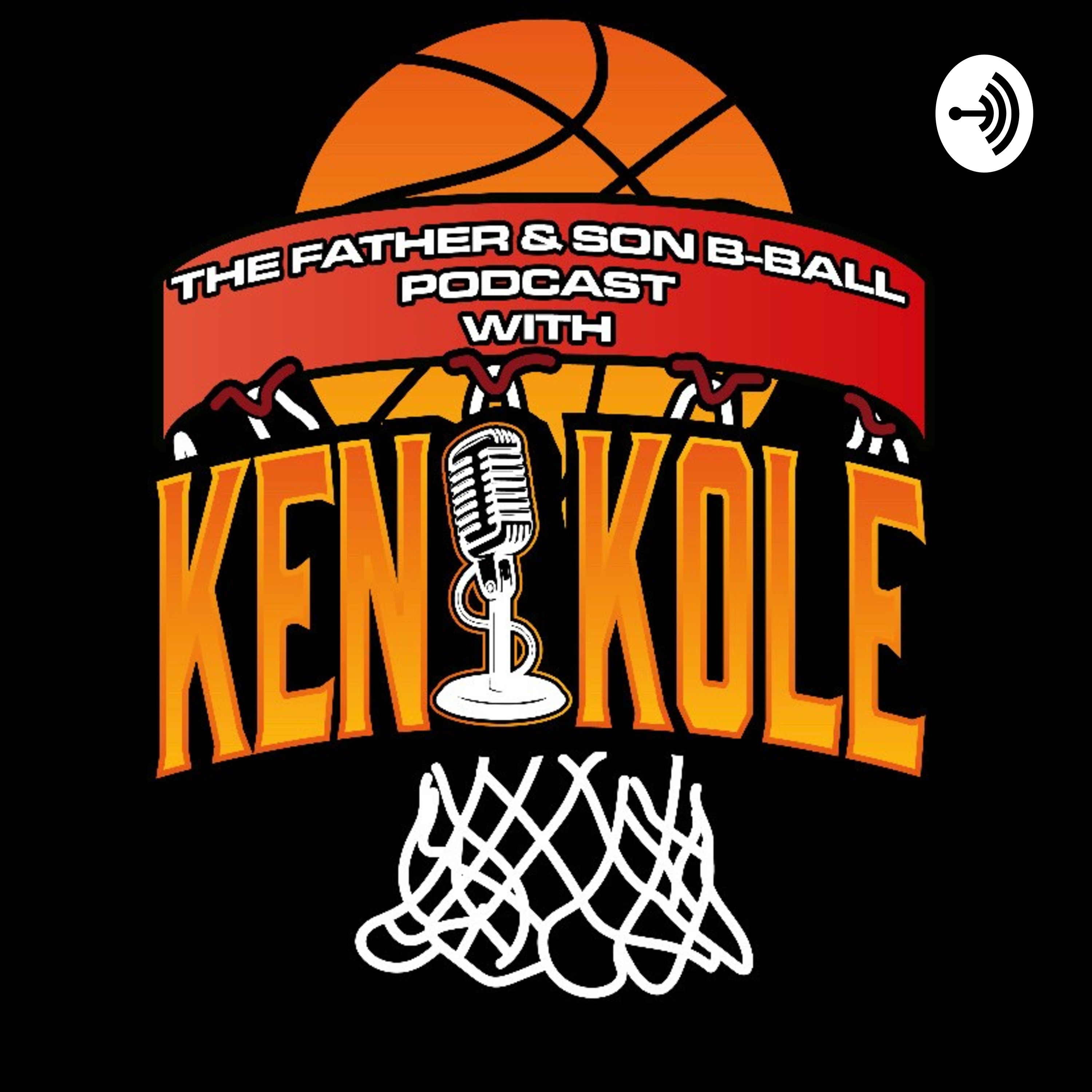 The Father & Son B-Ball Podcast With Ken & Kole