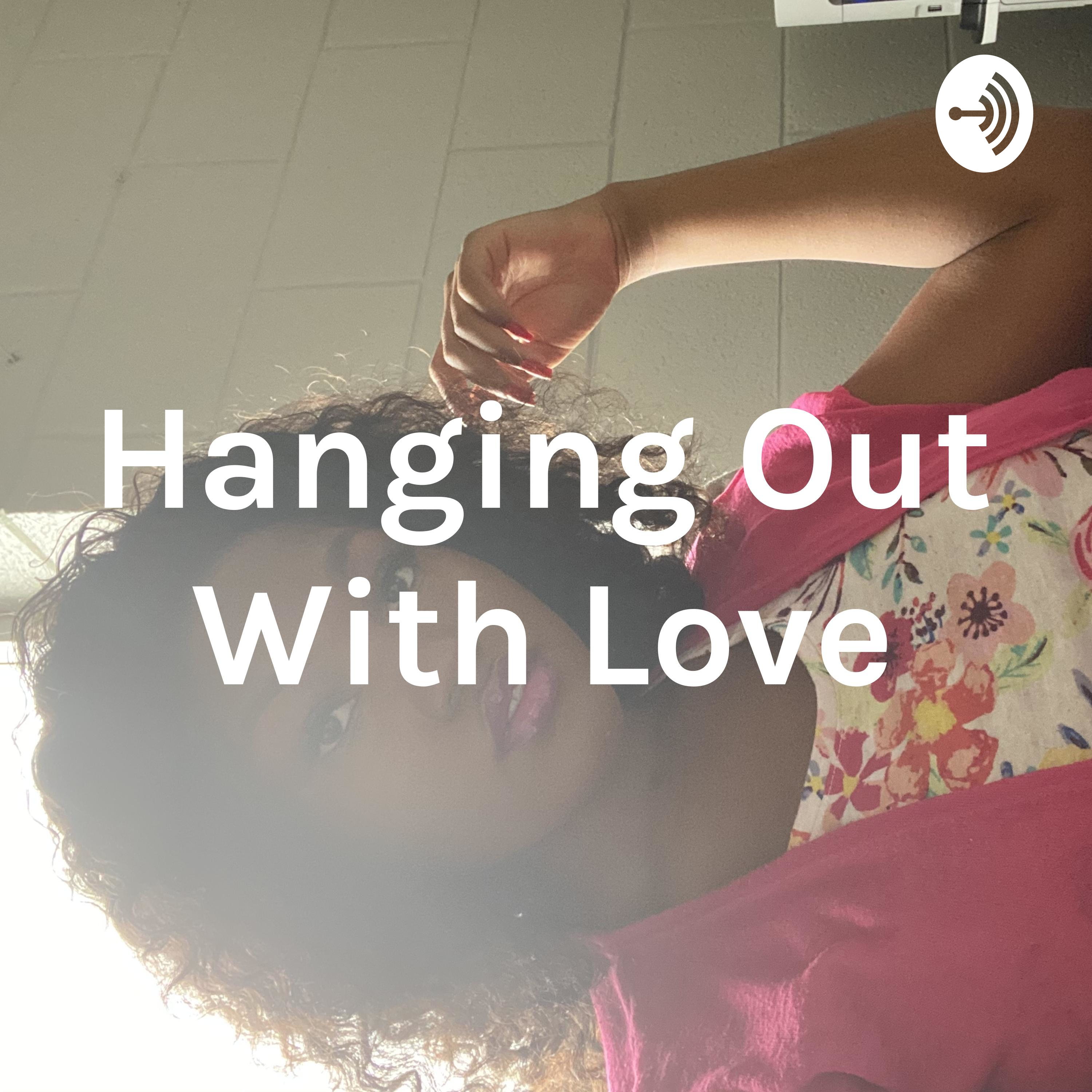 Hanging Out With Love