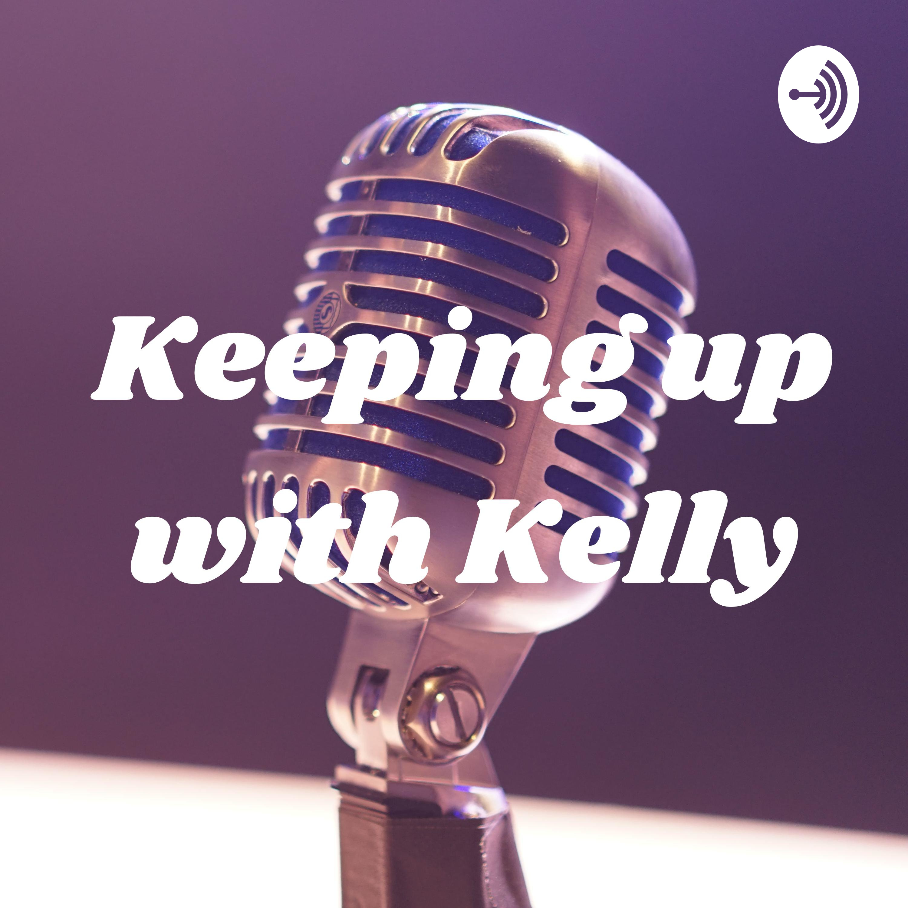 Keeping up with Kelly